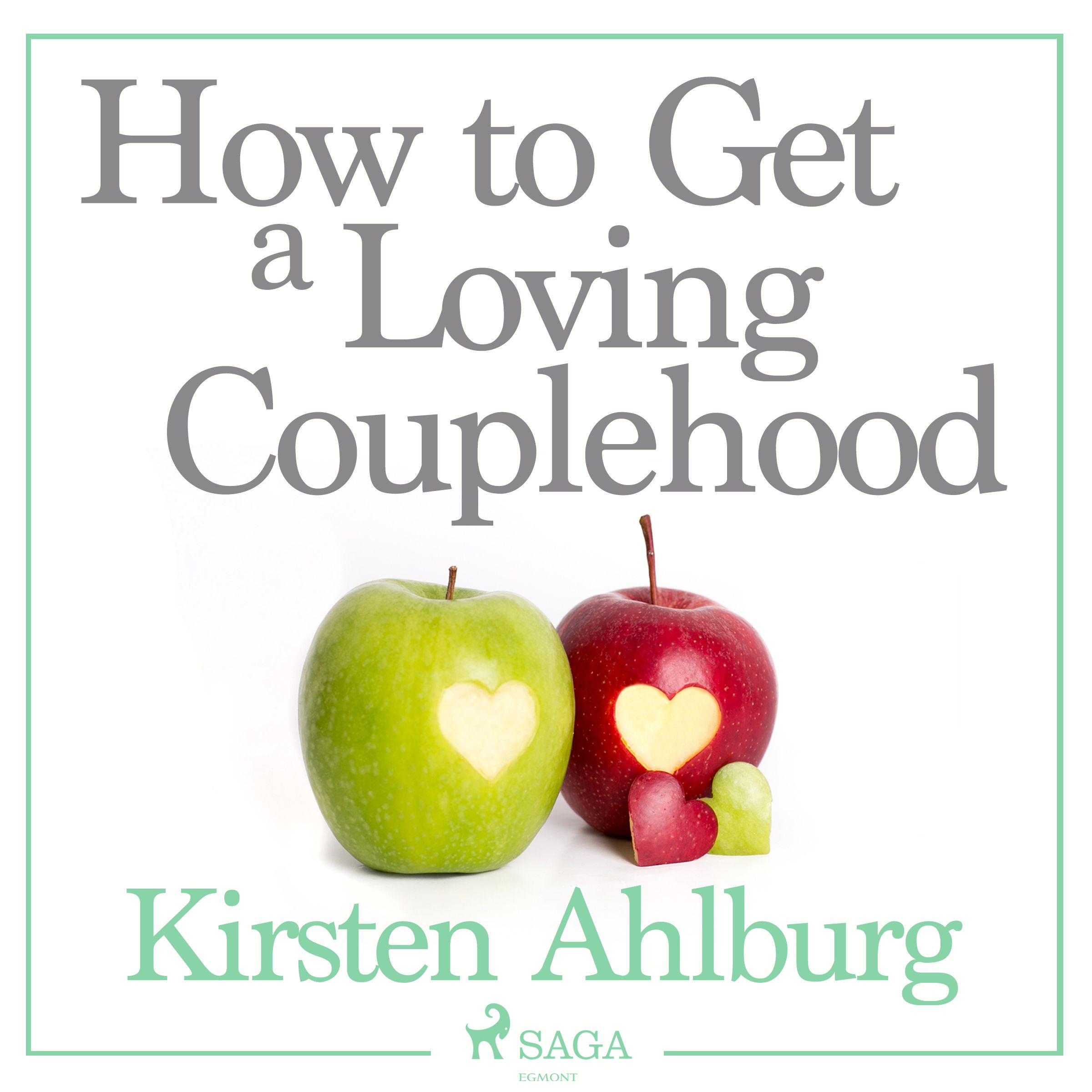 How to Get a Loving Couplehood, audiobook by Kirsten Ahlburg