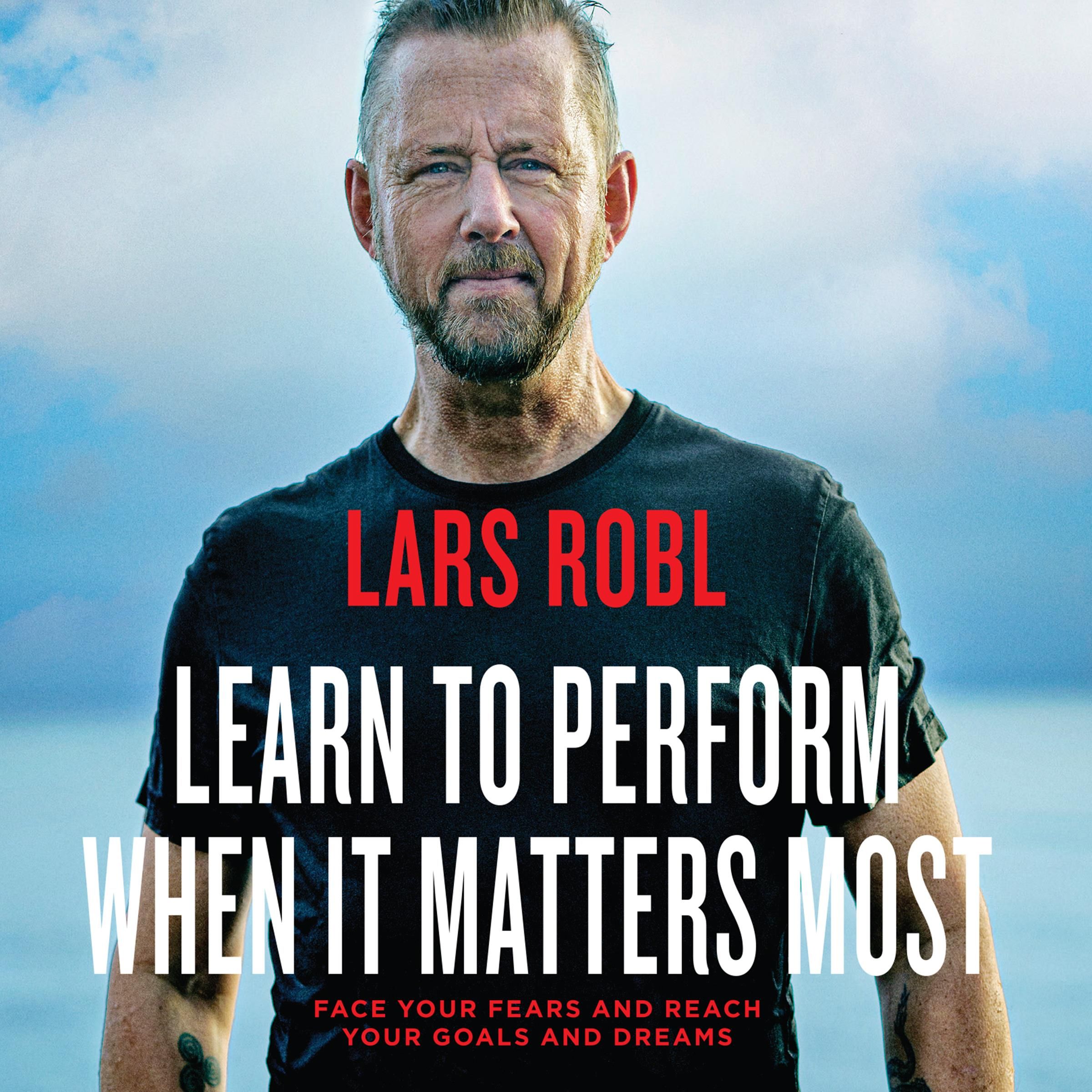 Learn to Perform When It Matters Most, audiobook by Lars Robl