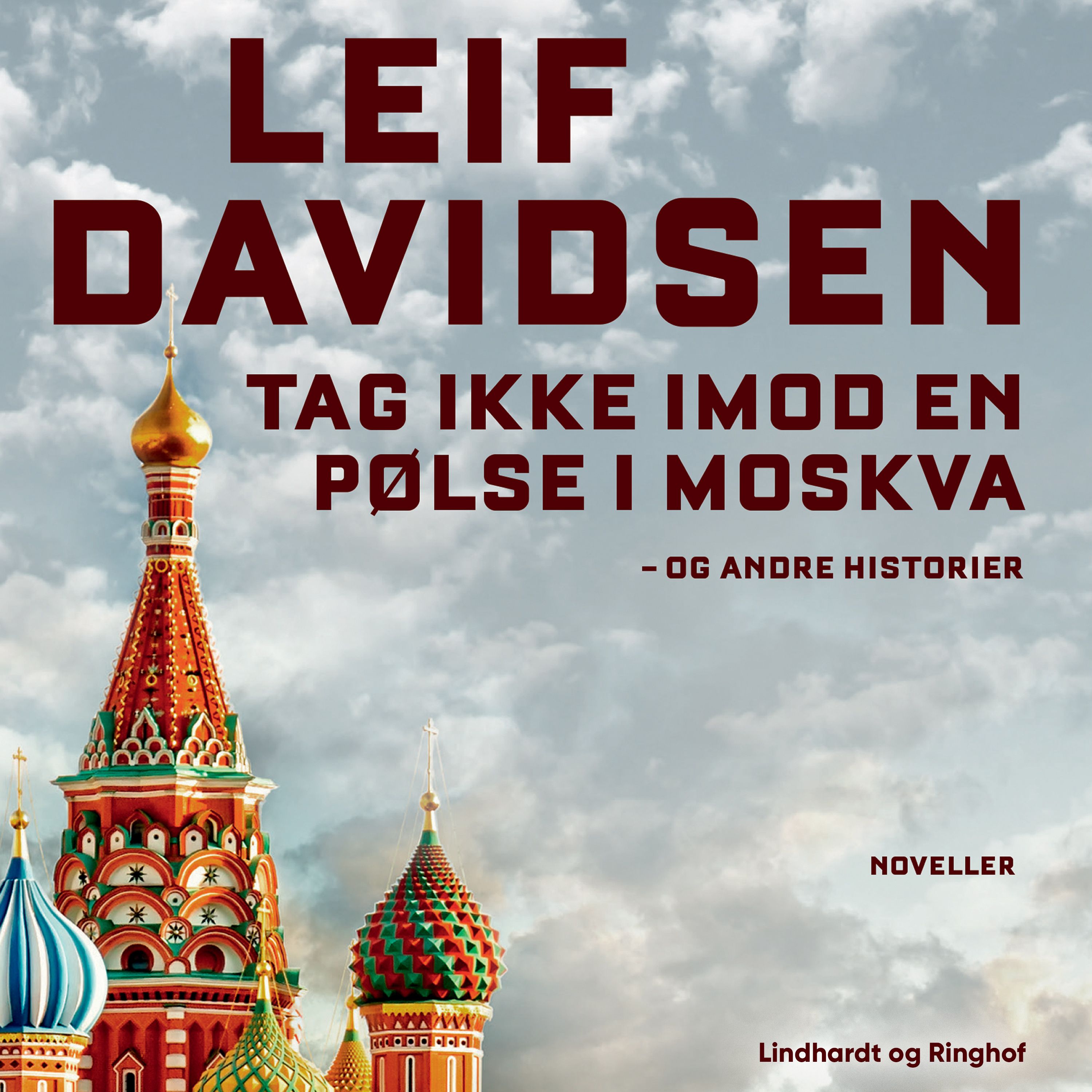 Tag ikke imod en pølse i Moskva - og andre historier, lydbog af Leif Davidsen