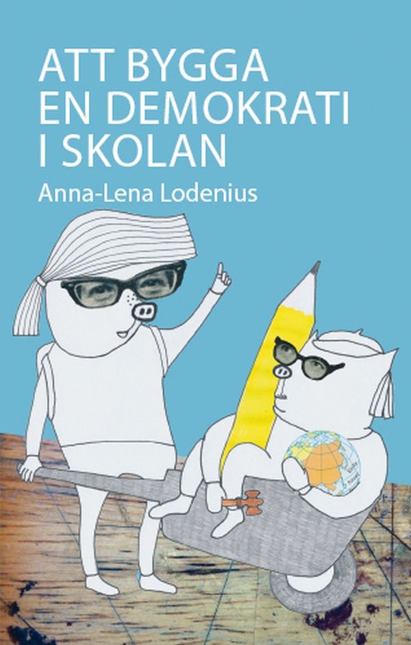 Att bygga en demokrati i skolan, eBook by Anna-Lena Lodenius