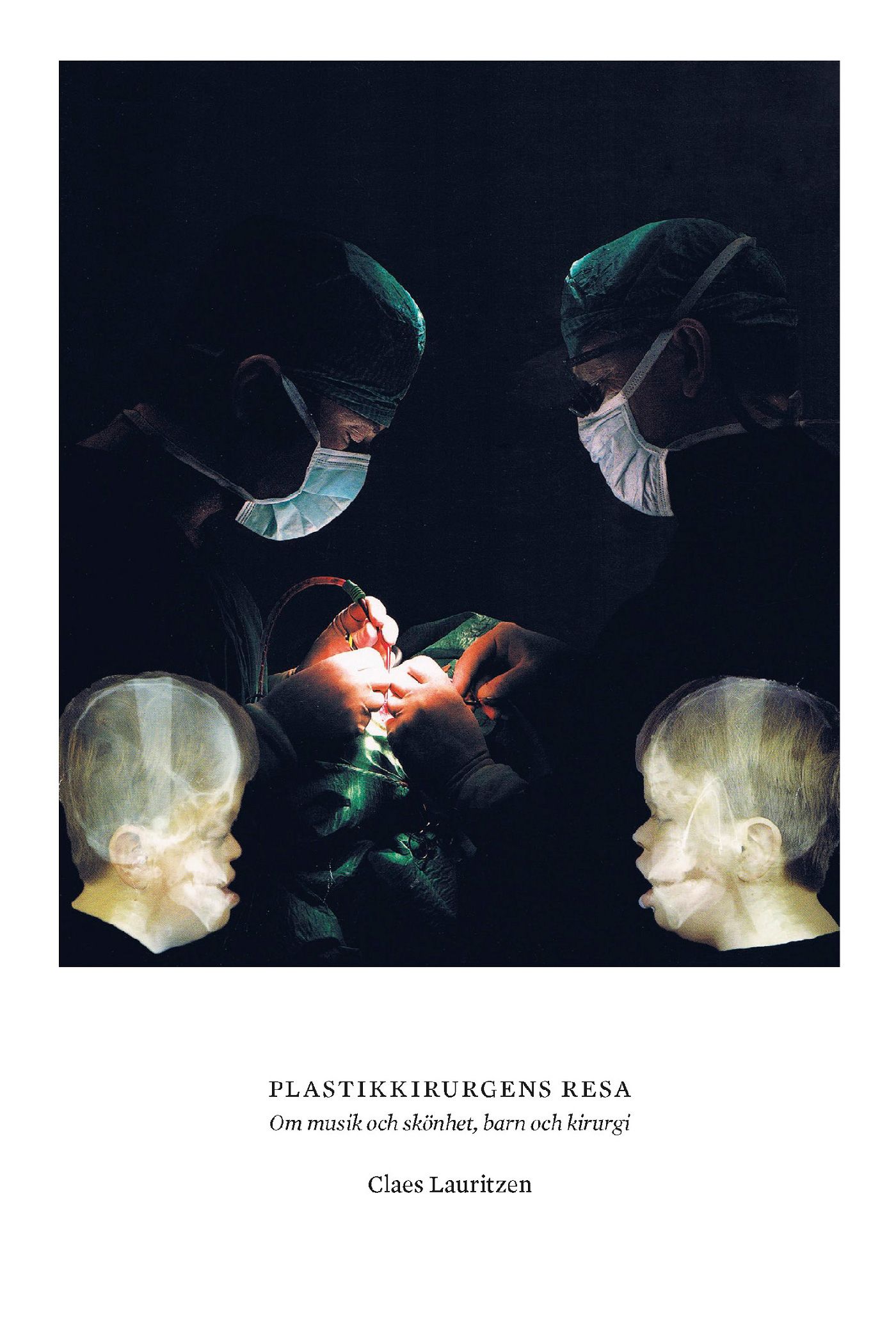 Plastikkirurgens resa. Om musik och skönhet, barn och kirurgi, eBook by Claes Lauritzen