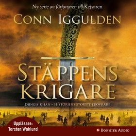 Stäppens krigare : Erövraren I, audiobook by Conn Iggulden