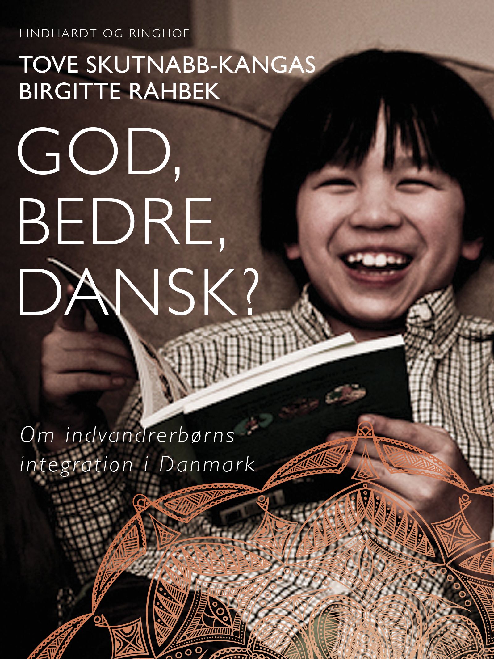 God, bedre, dansk? Om indvandrerbørns integration i Danmark, e-bok av Birgitte Rahbek, Tove Skutnabb-Kangas