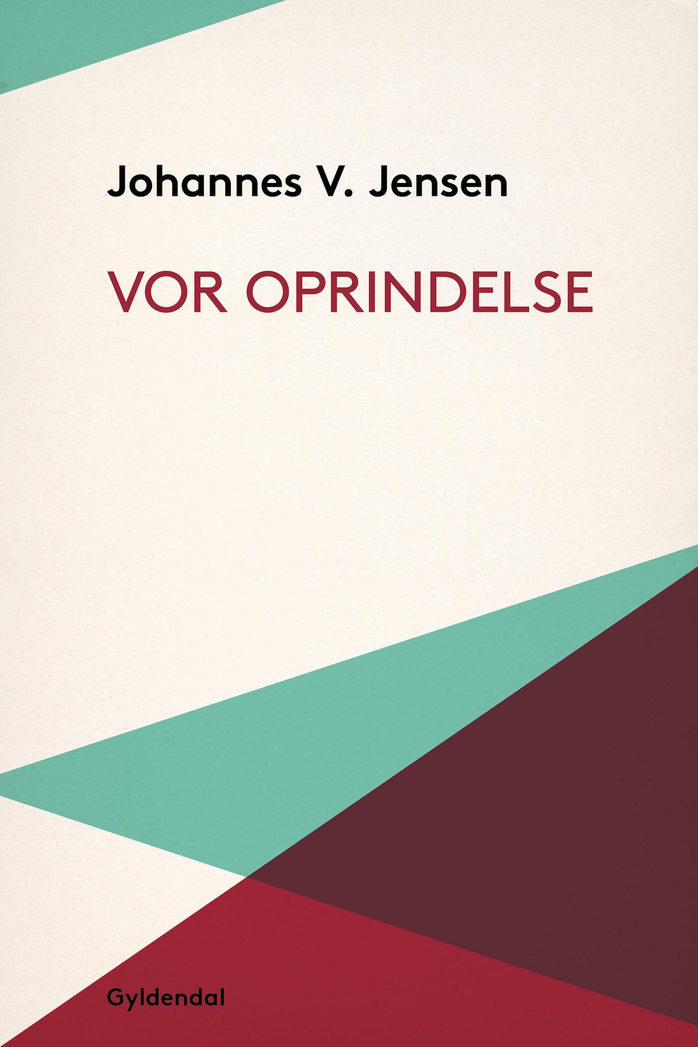 Vor Oprindelse, e-bok av Johannes V. Jensen