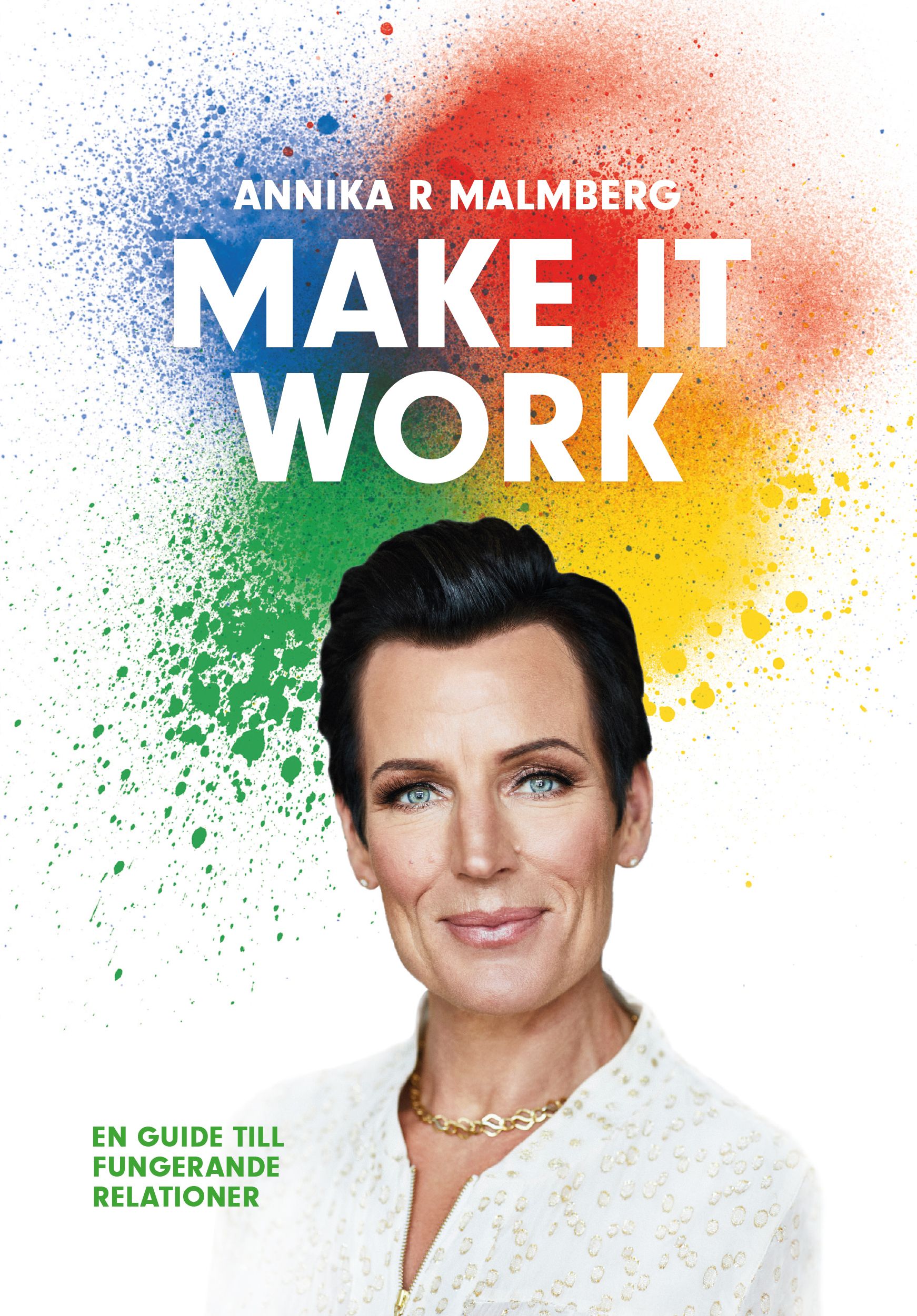 Make it work : en guide till fungerande relationer, e-bok av Annika R Malmberg