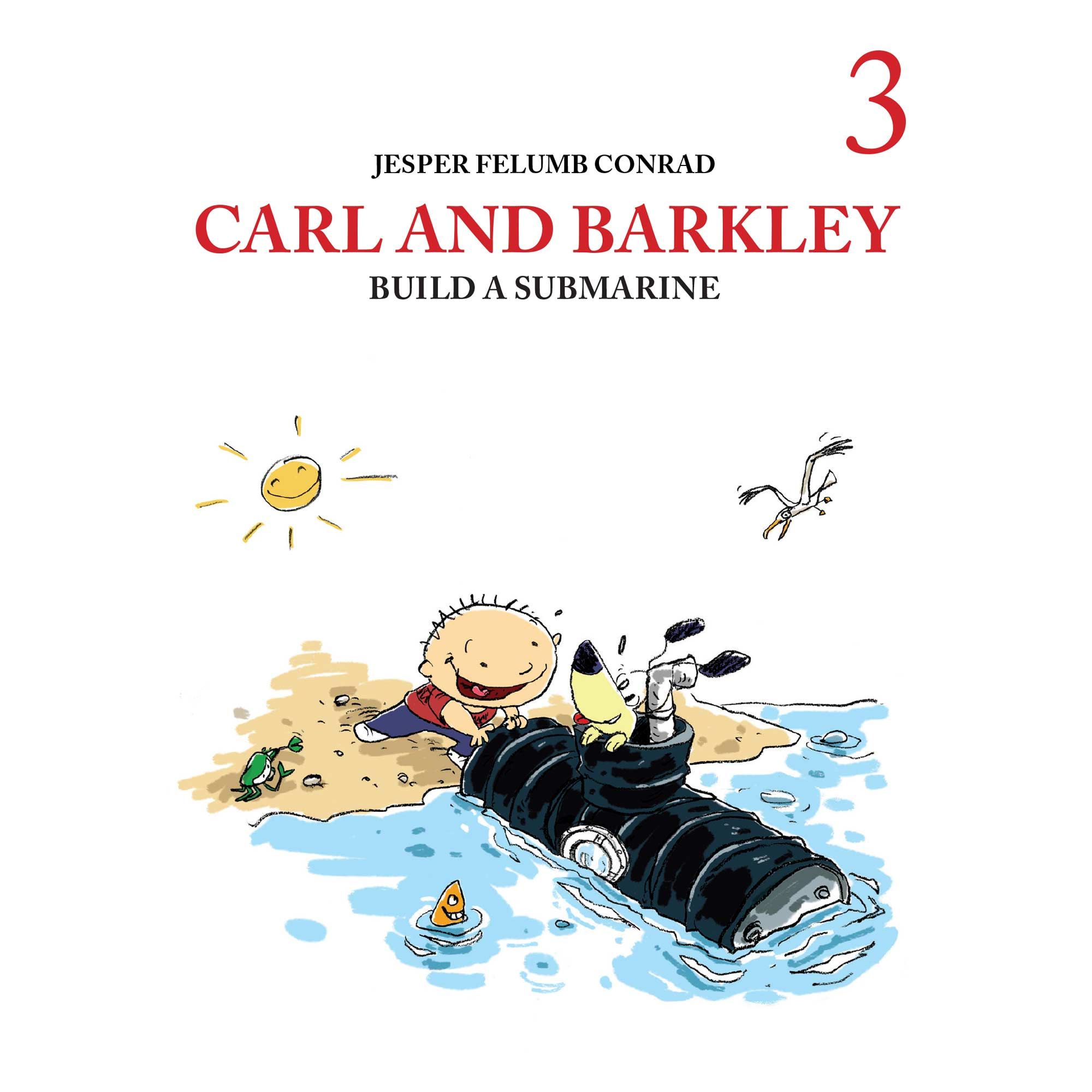 Carl and Barkley #3: Carl and Barkley Build a Submarine, audiobook by Jesper felumb Conrad