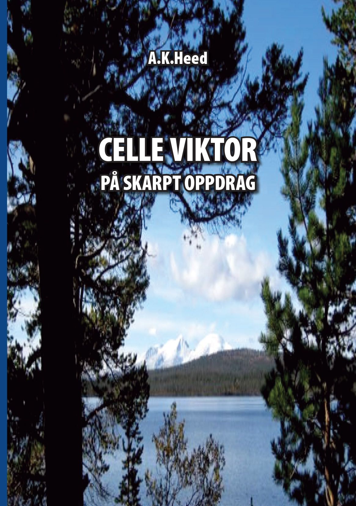 CELLE VIKTOR PÅ SKARPT OPPDRAG, e-bok av A.K. Heed