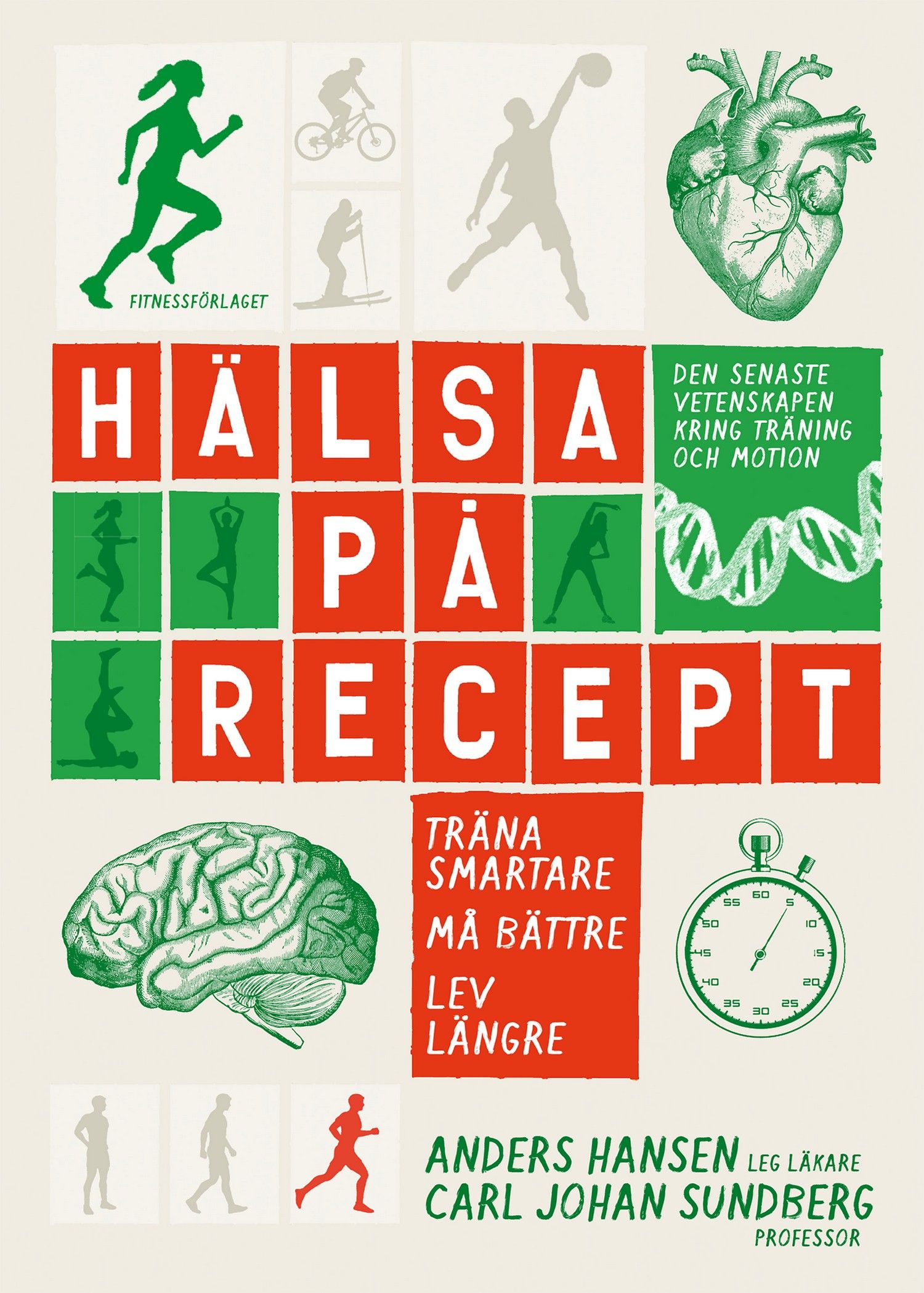 Hälsa på recept : träna smartare, må bättre, lev längre, eBook by Anders Hansen, Carl Johan Sundberg
