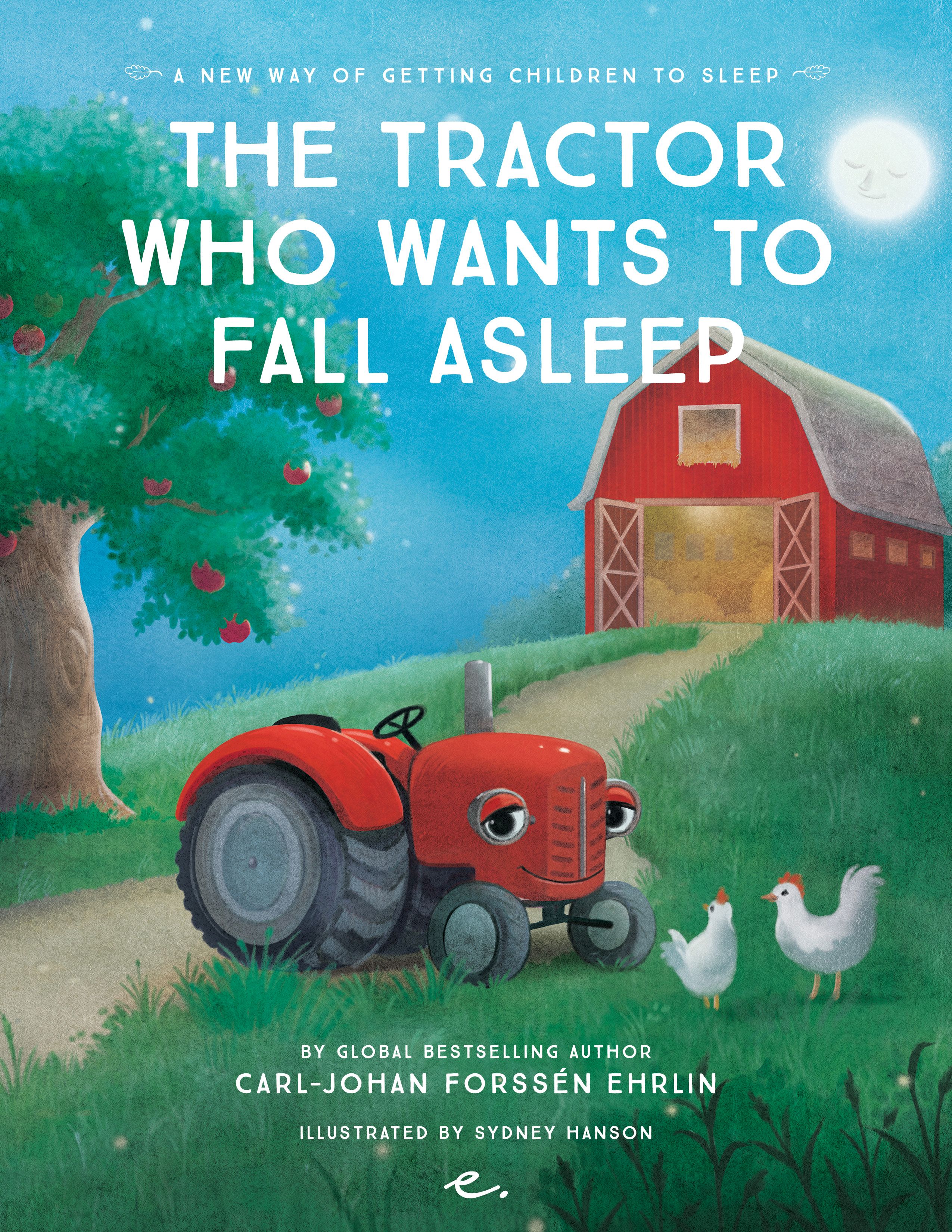 The Tractor Who Wants to Fall Asleep : A New Way of Getting Children to Sleep, e-bog af Carl-Johan Forssén Ehrlin
