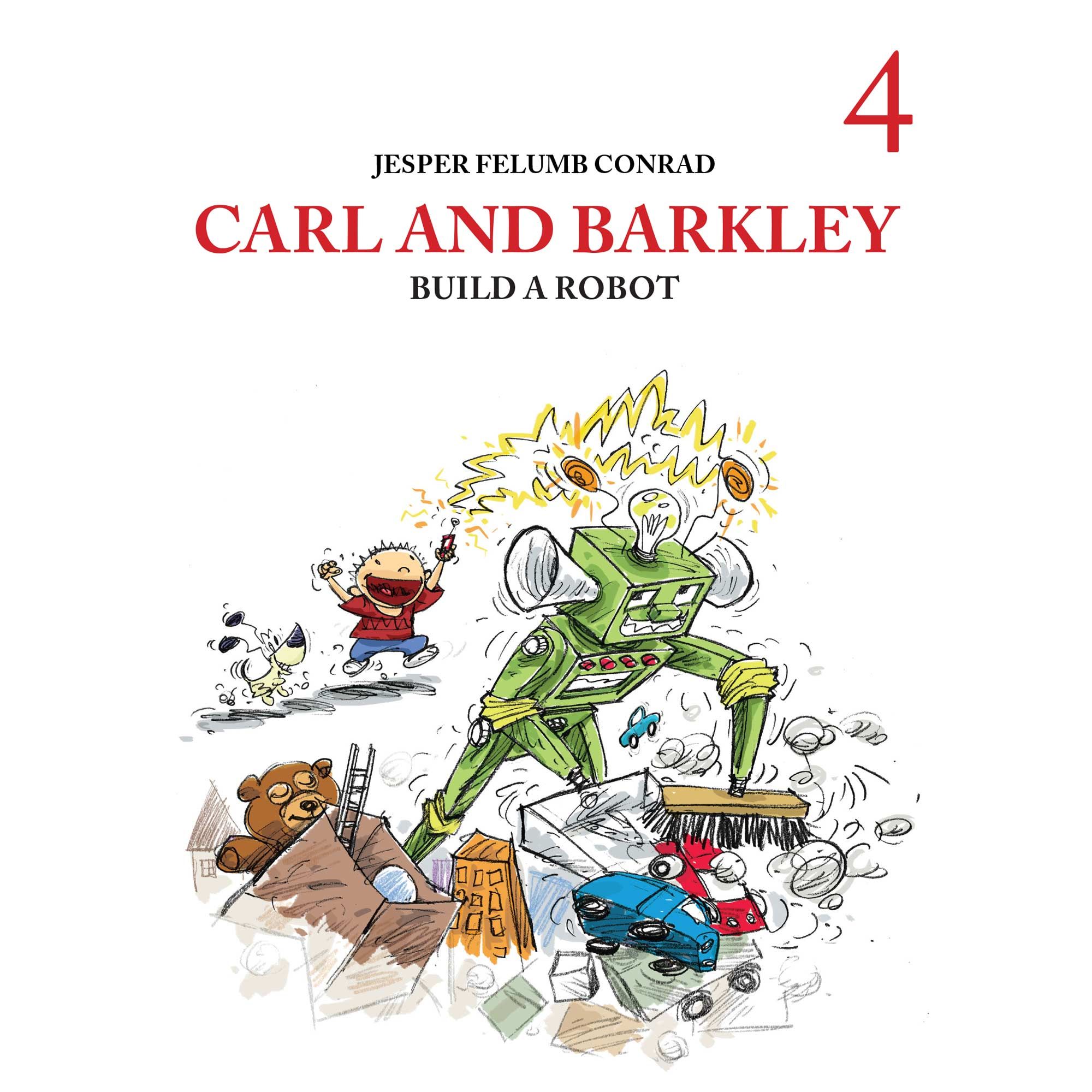 Carl and Barkley #4: Carl and Barkley Build a Robot, audiobook by Jesper Felumb Conrad