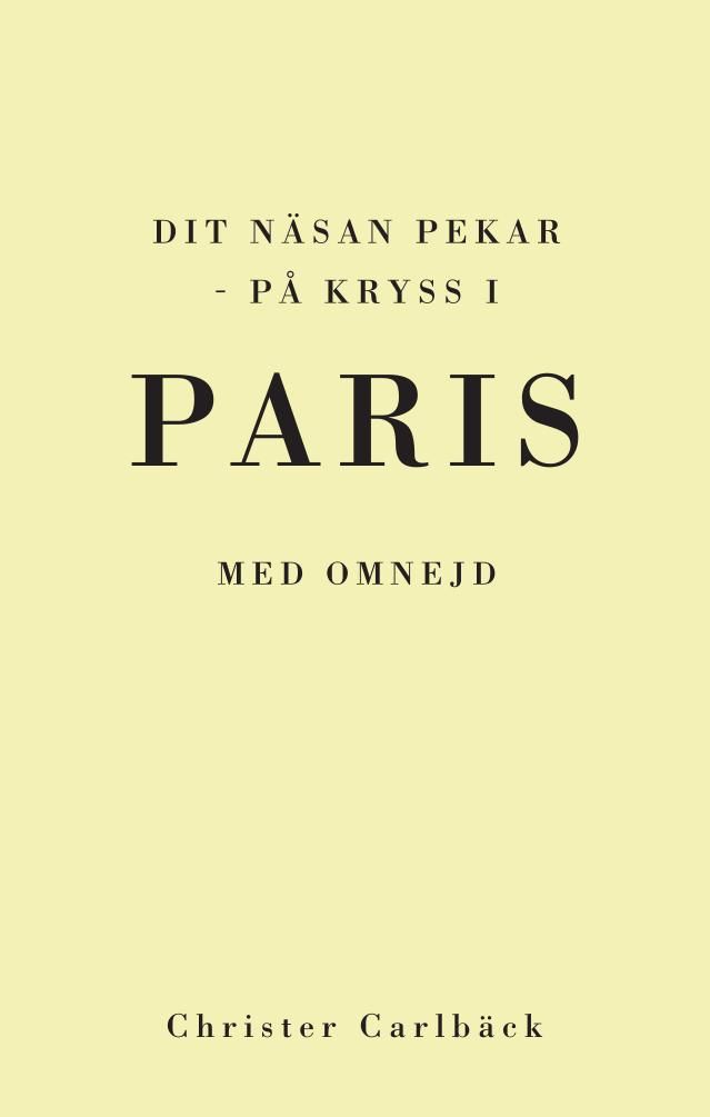Dit näsan pekar - på kryss i Paris med omnejd, e-bog af Christer Carlbäck