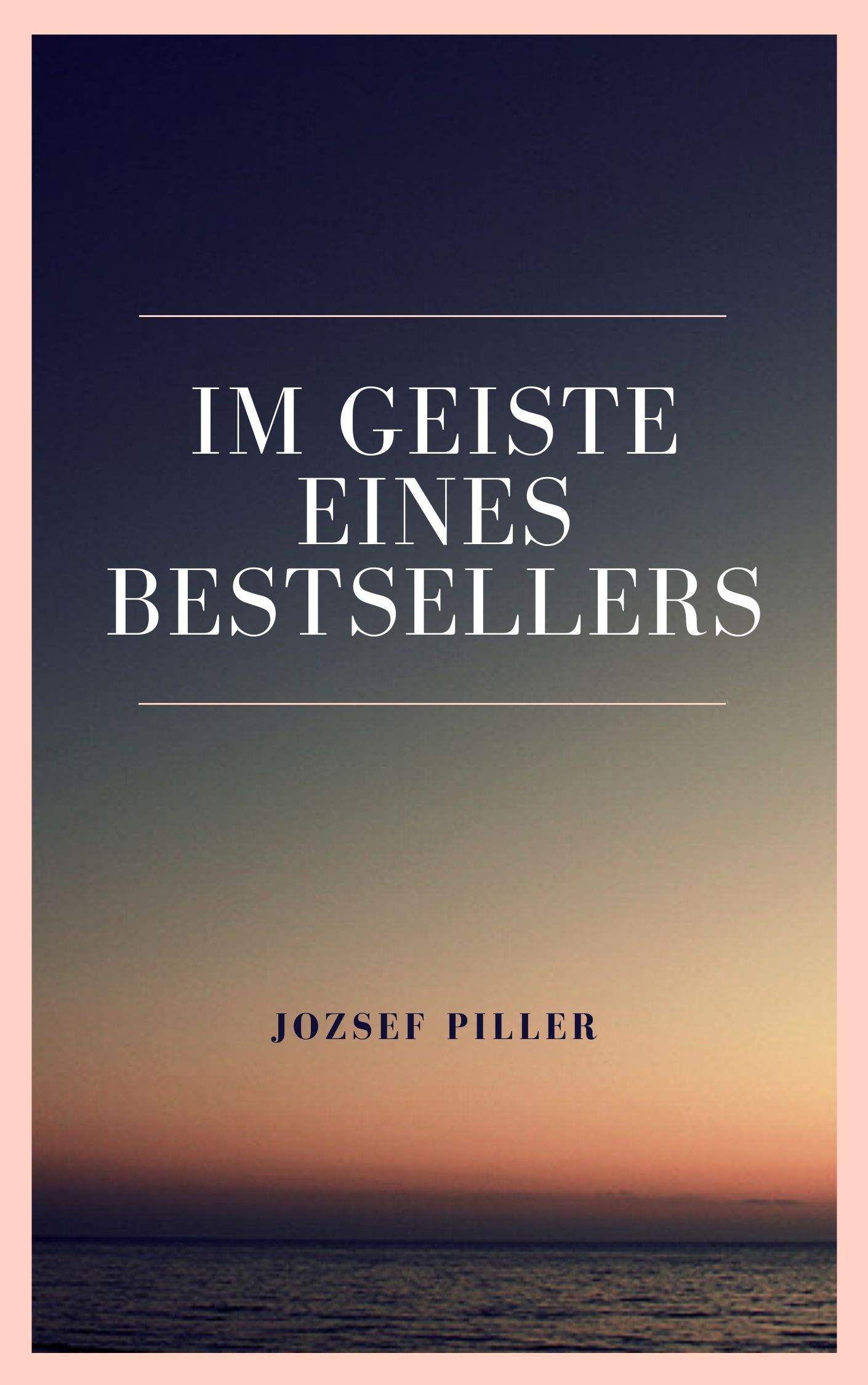 Im Geiste eines Bestsellers, e-bok av Jozsef Piller