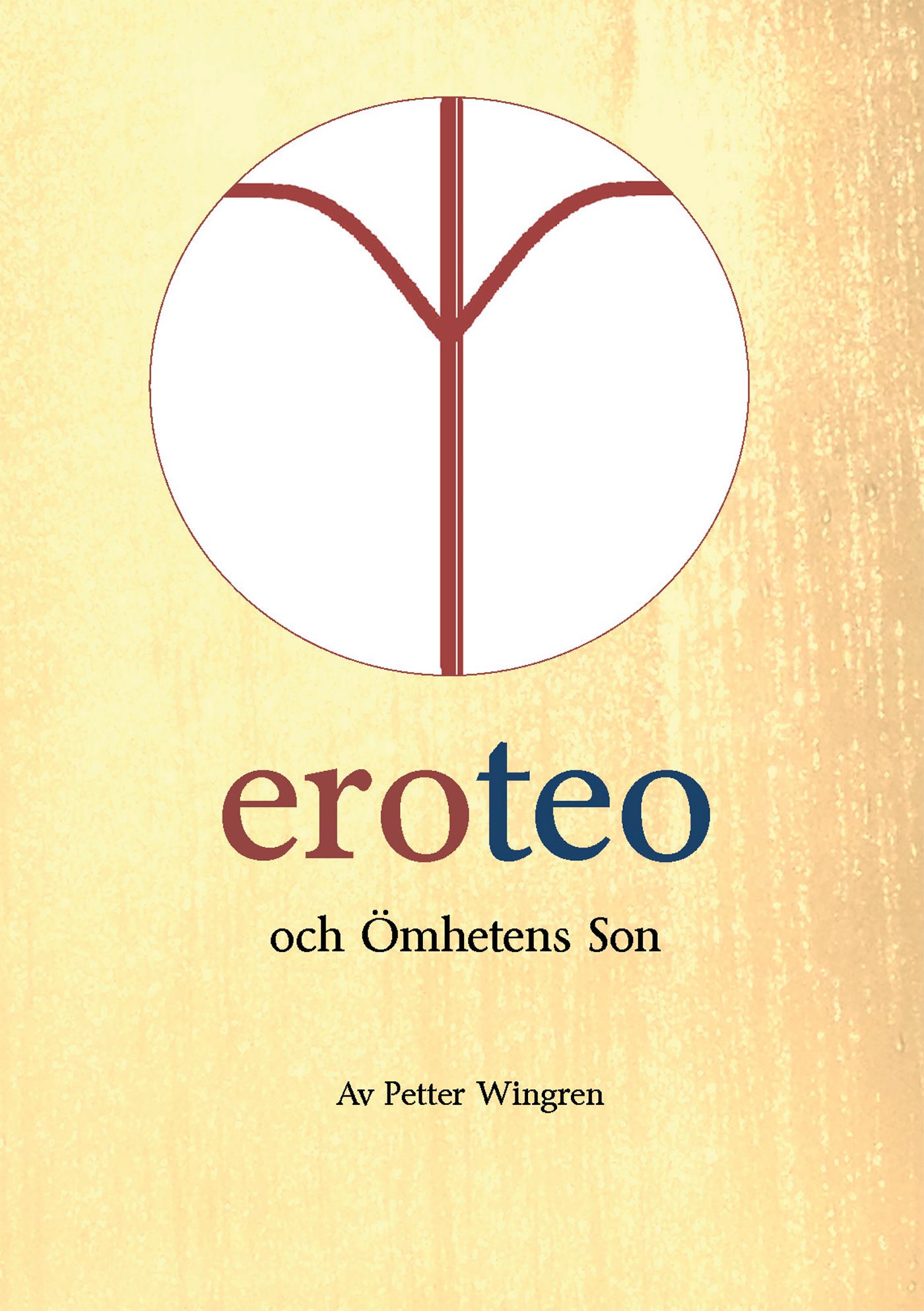 eroteo och ömhetens son, e-bok av Petter Wingren