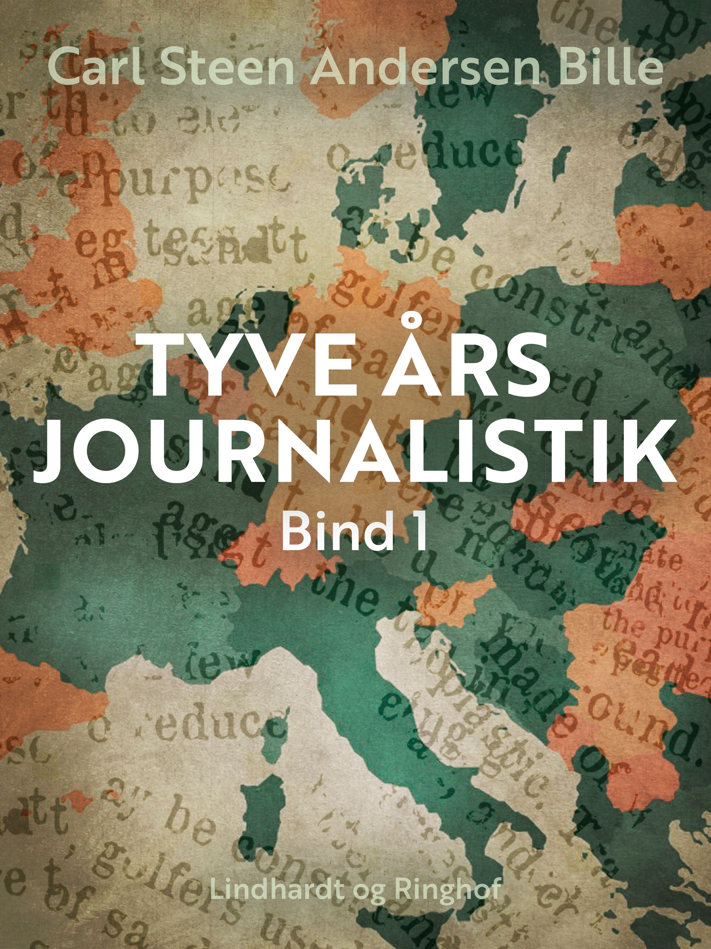 Tyve års journalistik. Bind 1, e-bog af Carl Steen Andersen Bille