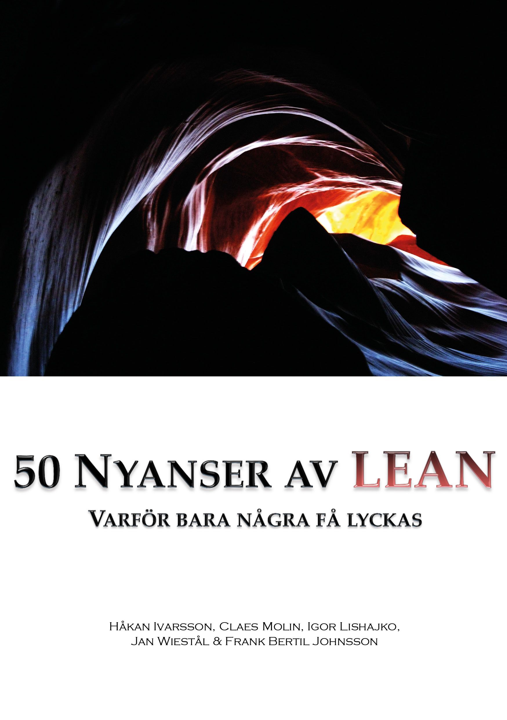 50 nyanser av LEAN, e-bog af Håkan Ivarsson, Frank Bertil Johnsson, Igor Lishajko, Claes Molin, Jan Wiestål
