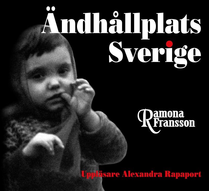 Ändhållplats Sverige, audiobook by Ramona Fransson