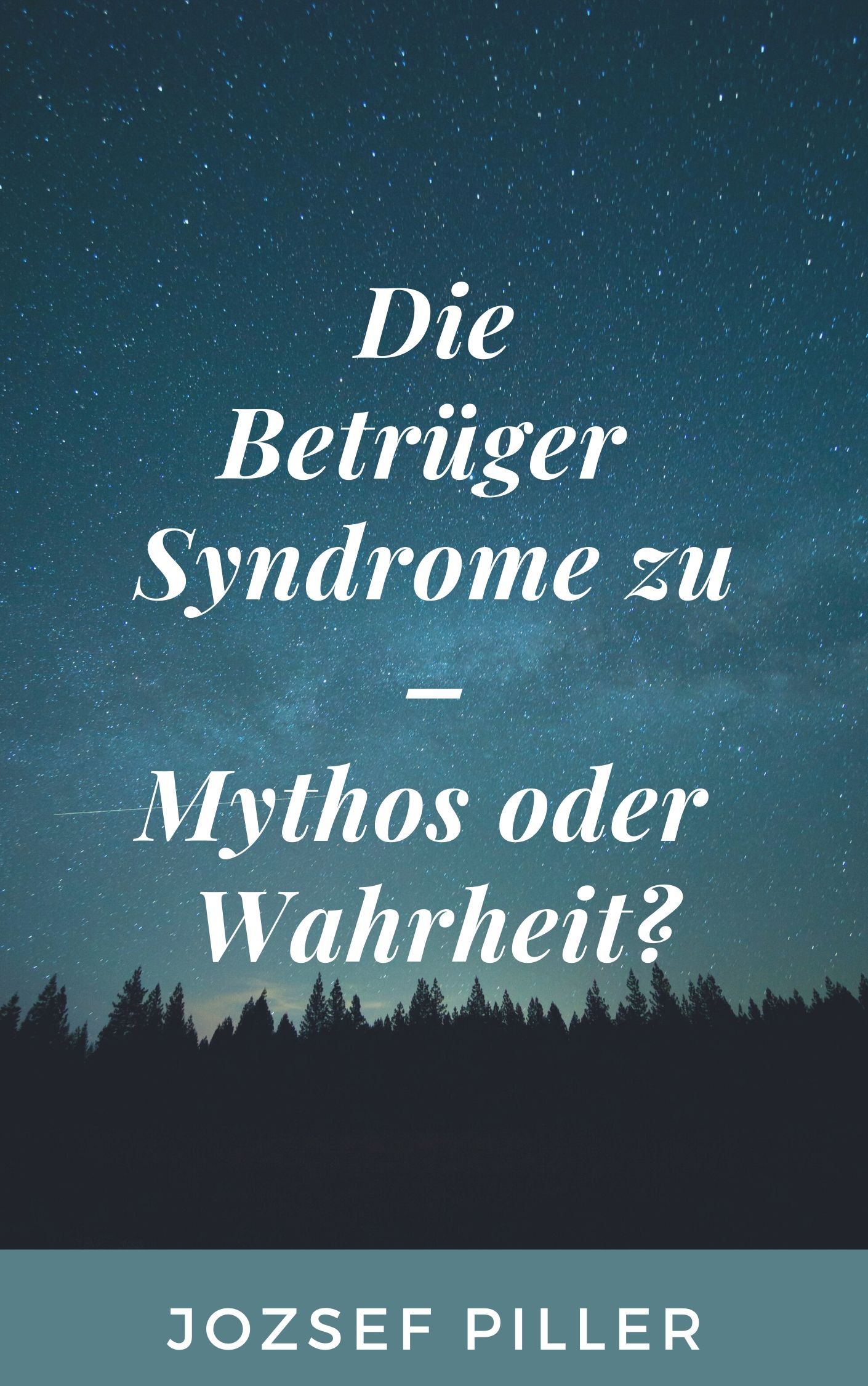 Die Betrüger Syndrome zu - Mythos oder Wahrheit?, eBook by Jozsef Piller
