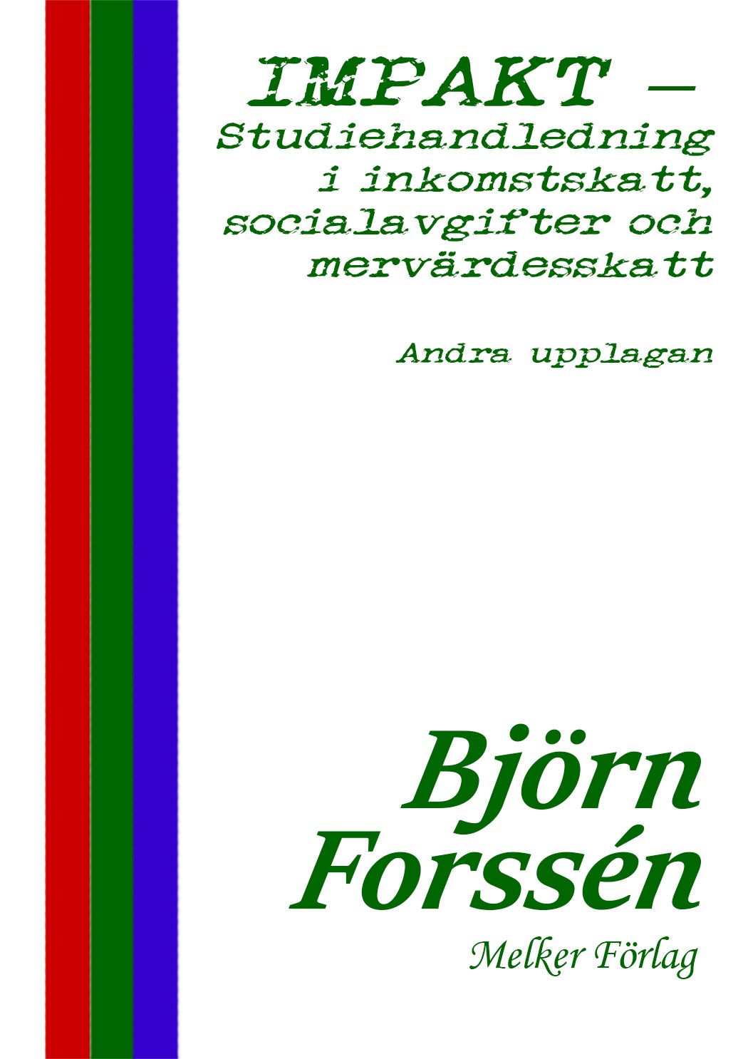 IMPAKT – studiehandledning i inkomstskatt, socialavgifter och mervärdesskatt:  Andra upplagan, e-bok av Björn Forssén