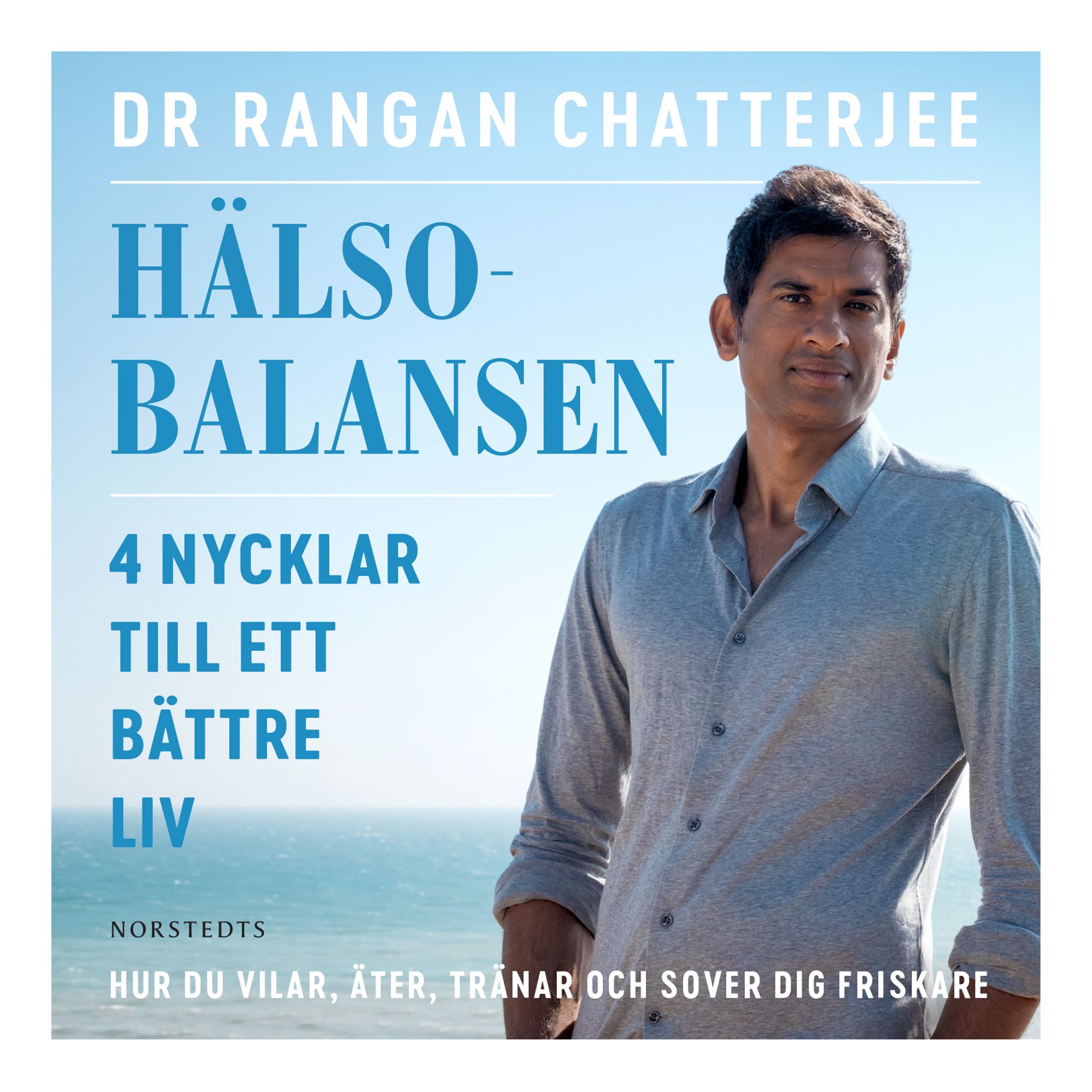 Hälsobalansen : 4 nycklar till ett bättre liv - hur du vilar, äter, tränar och sover dig friskare, ljudbok av Rangan Chatterjee