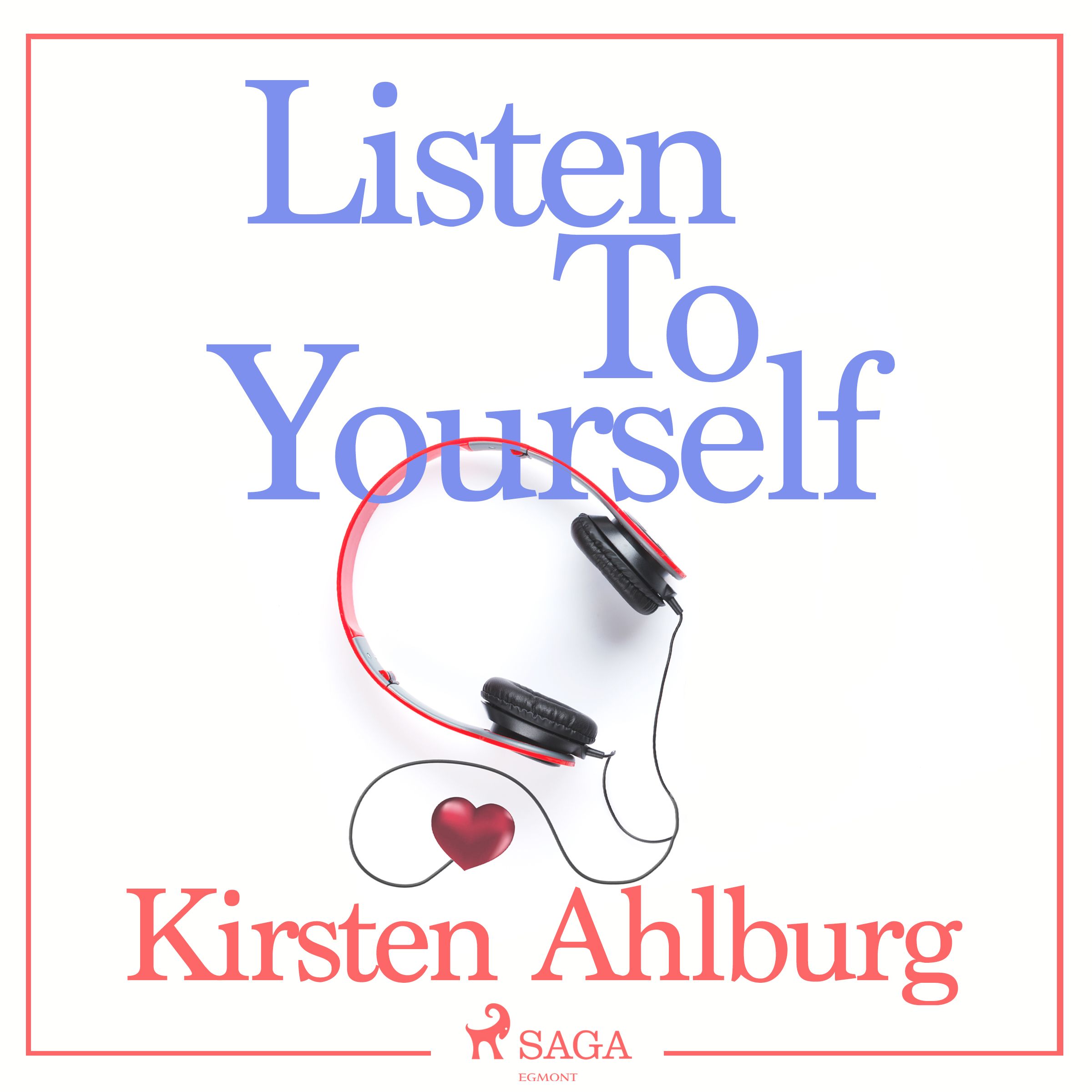 Listen to Yourself, lydbog af Kirsten Ahlburg