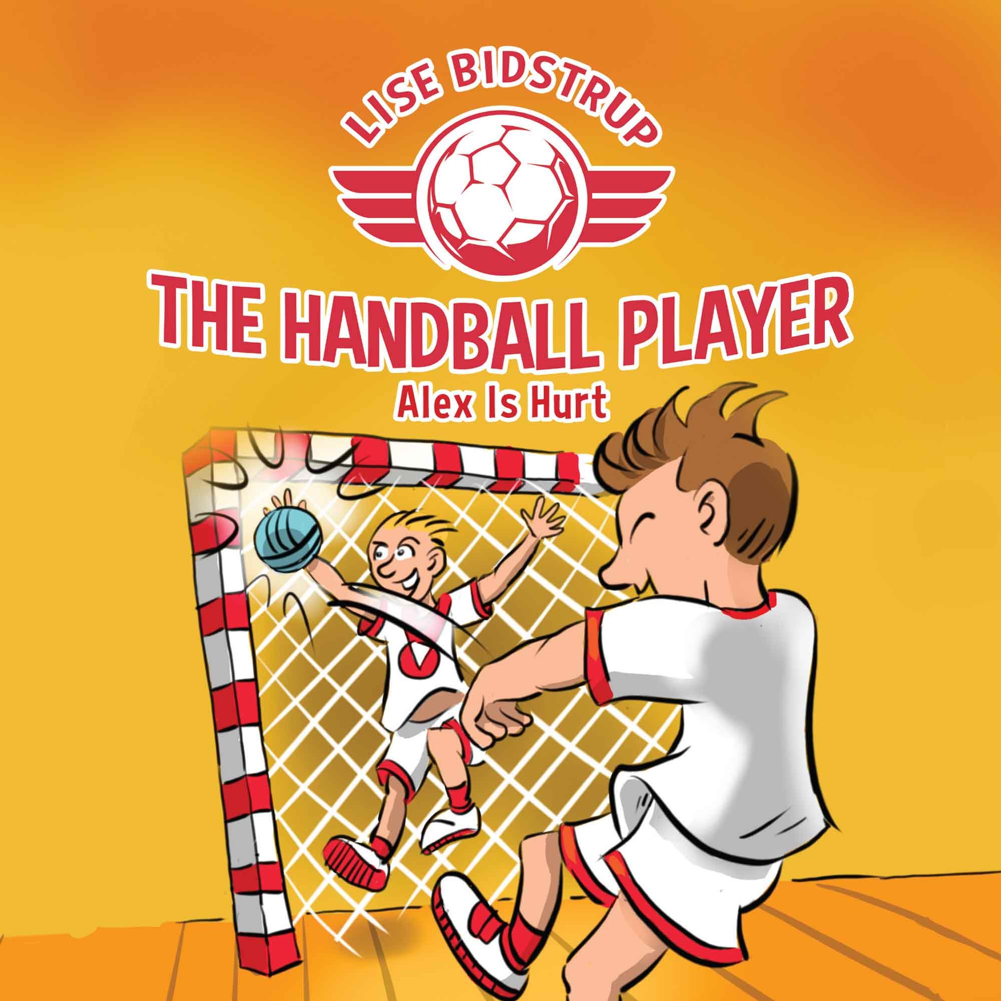 The Handball Player #2: Alex Is Hurt, ljudbok av Lise Bidstrup