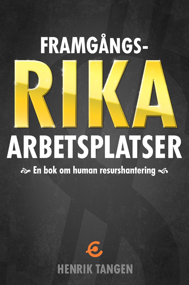 Framgångsrika arbetsplatser -en bok om human resurshantering, e-bog af Henrik Tangen