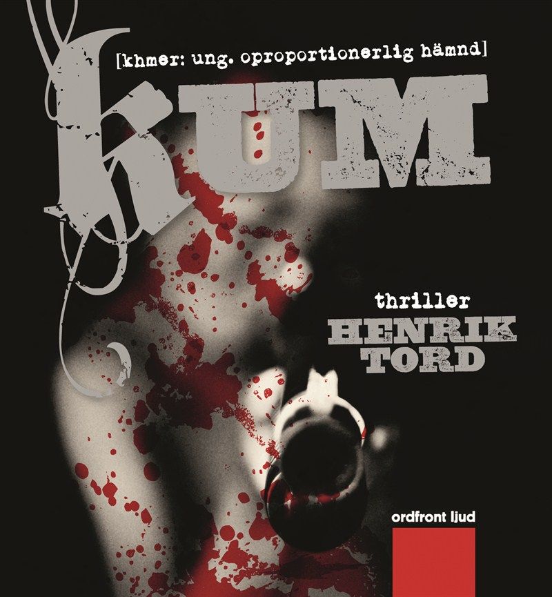 Kum: khmer: ung. oproportionerlig hämnd, ljudbok av Henrik Tord