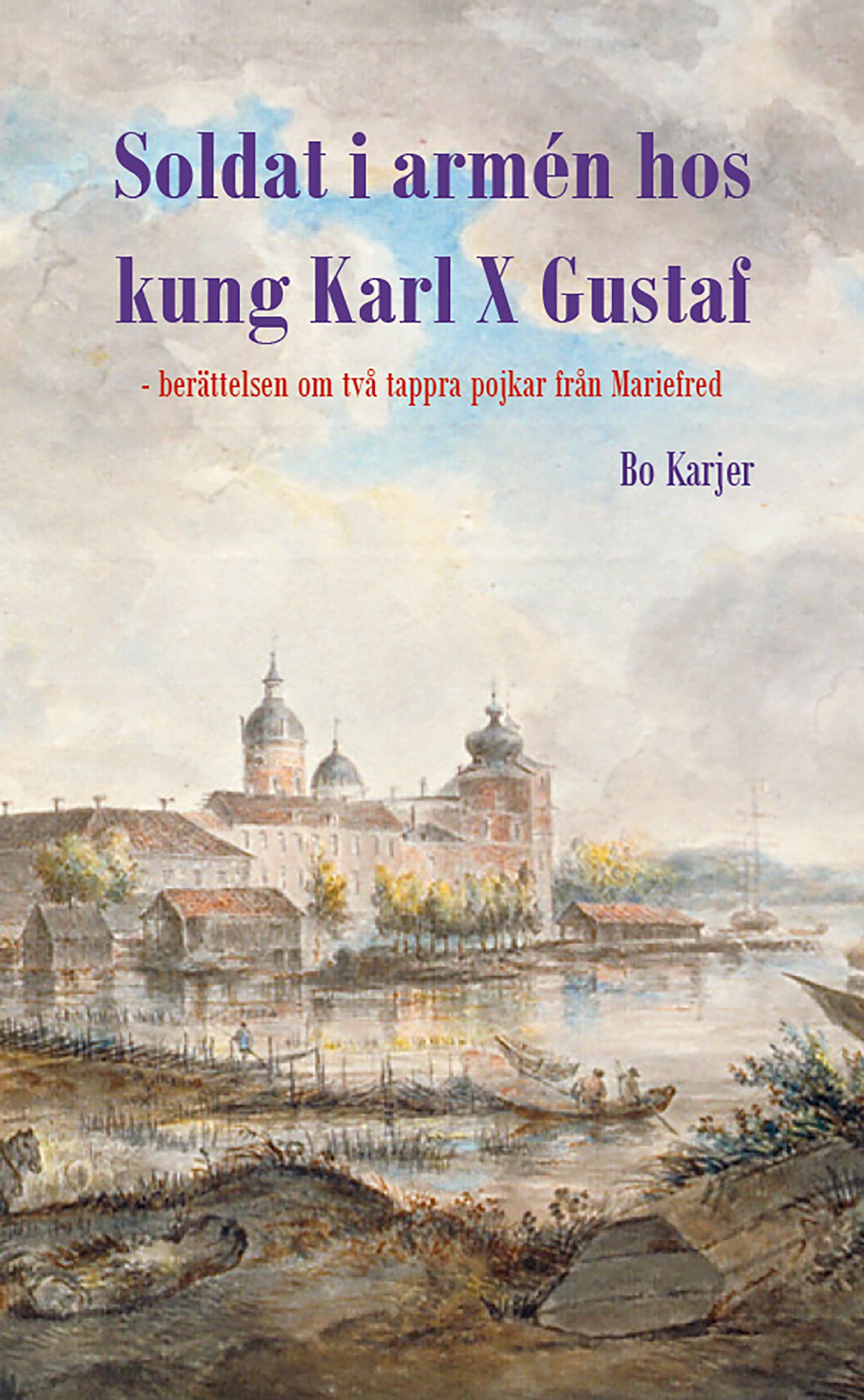 Soldat i armén hos kung Karl X Gustaf, e-bog af Bo Karjer