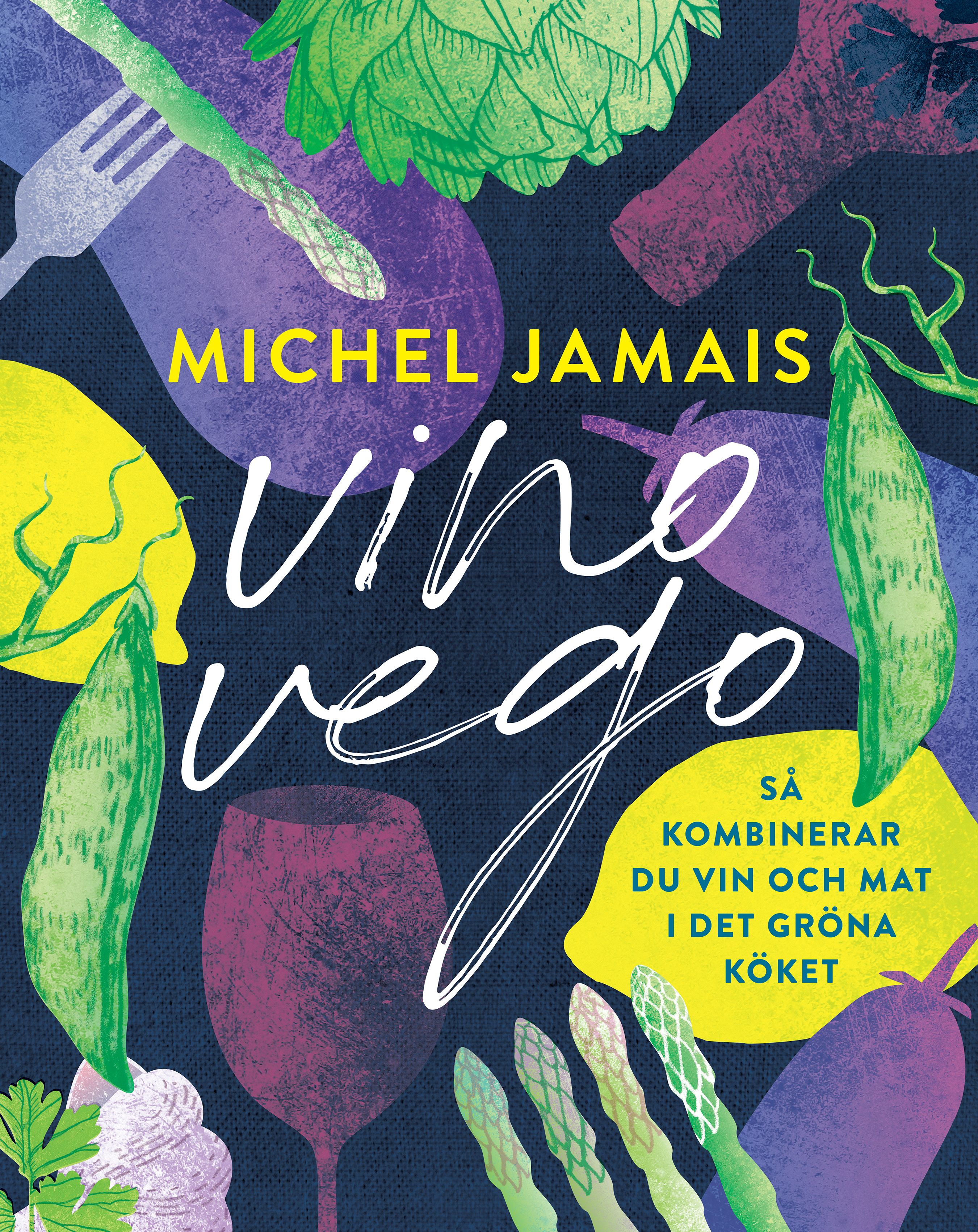 Vino vego : så kombinerar du vin och  mat i det gröna köket, eBook by Michel Jamais