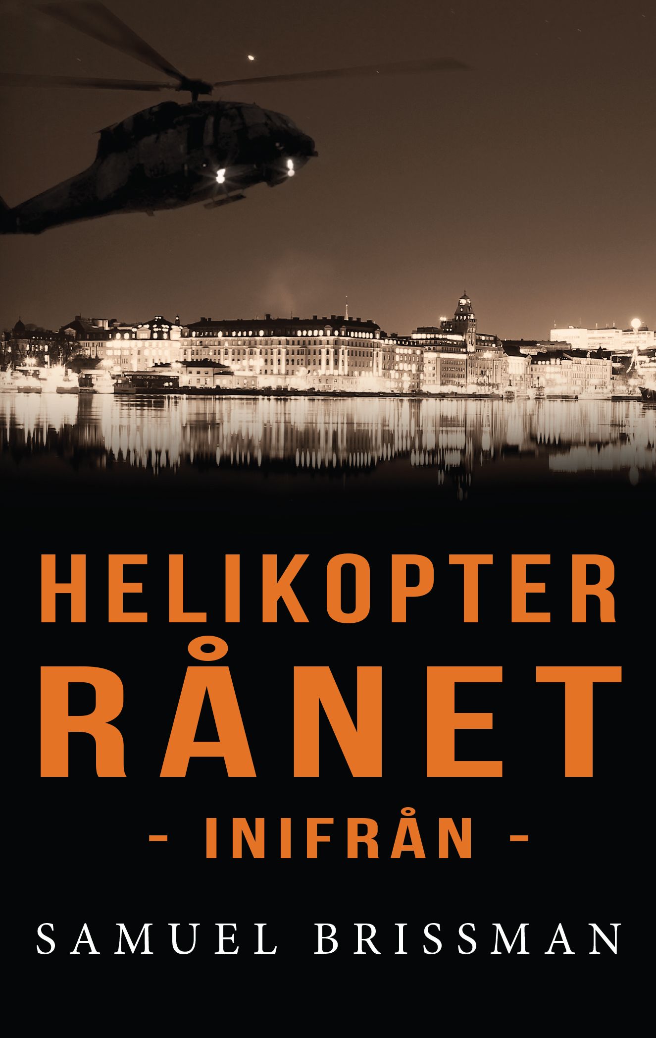 Helikopterrånet - inifrån, eBook by Samuel Brissman