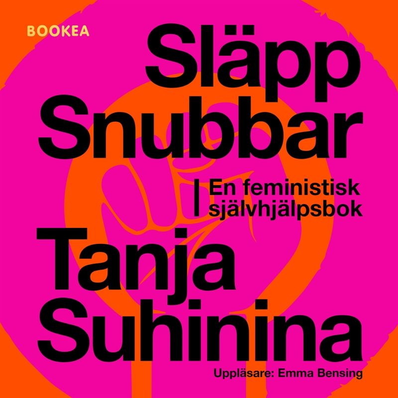 Släpp snubbar - en feministisk självhjälpsbok, ljudbok av Tanja Suhinina
