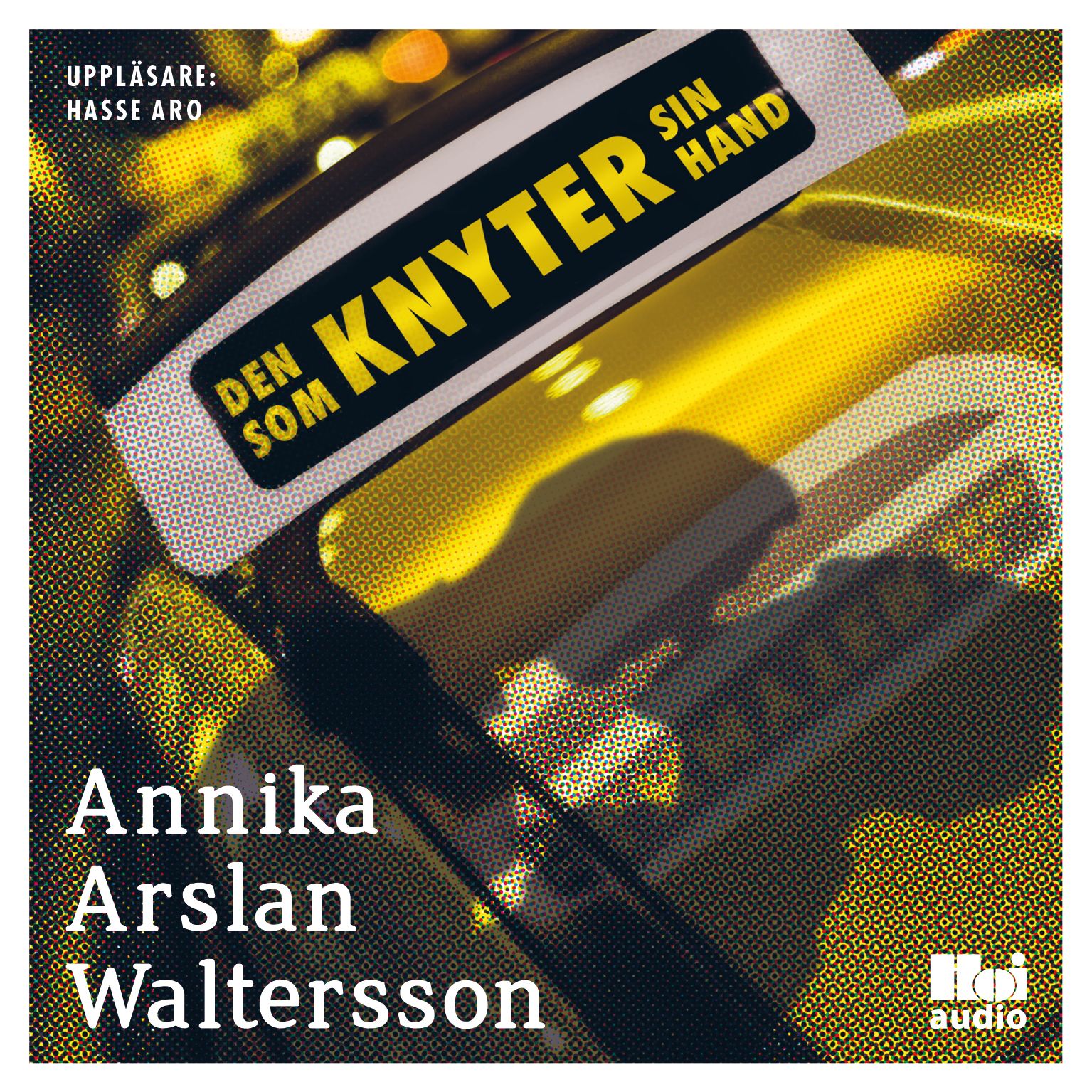 Den som knyter sin hand, audiobook by Annika Arslan Waltersson