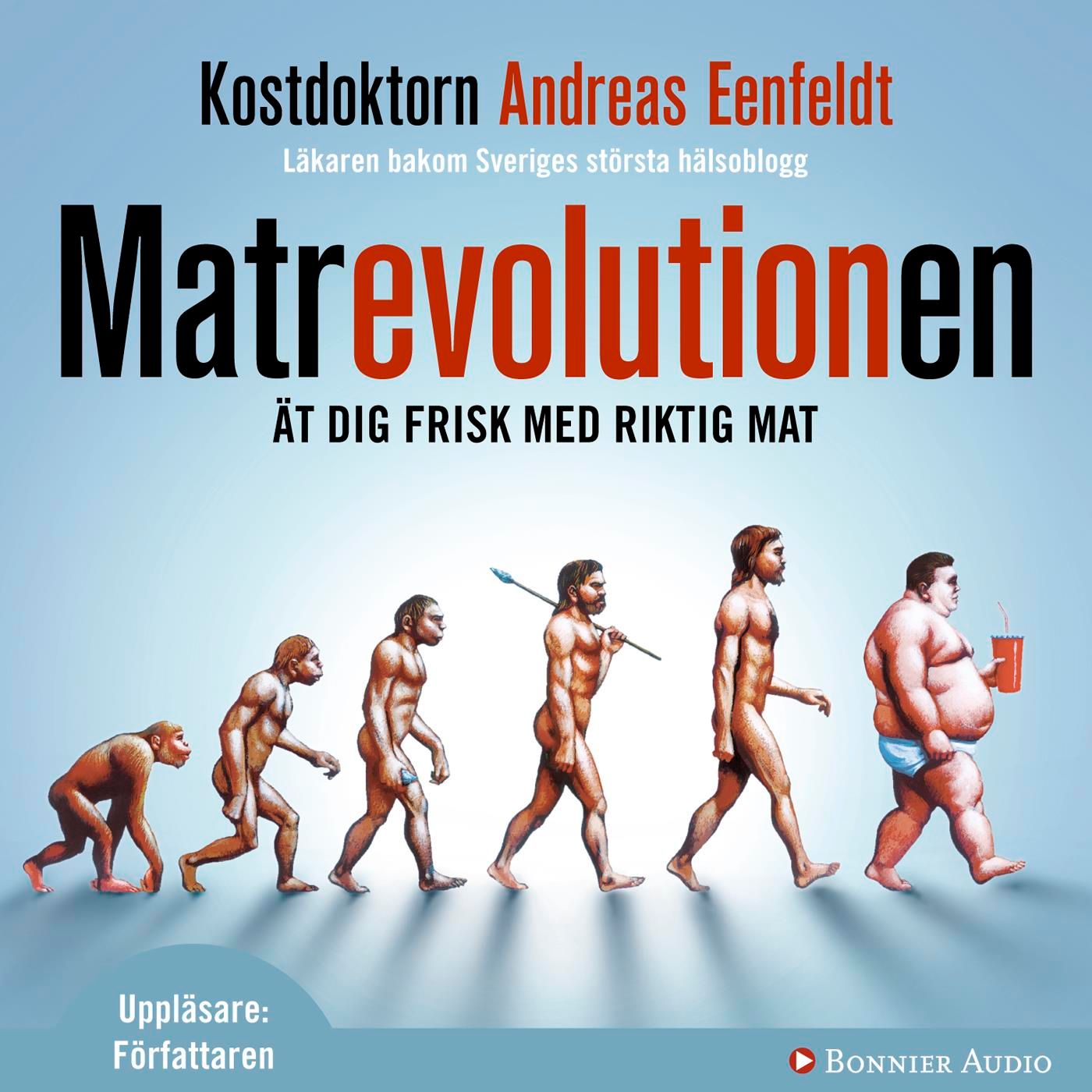 Matrevolutionen : Ät dig frisk med riktig mat, audiobook by Andreas Eenfeldt