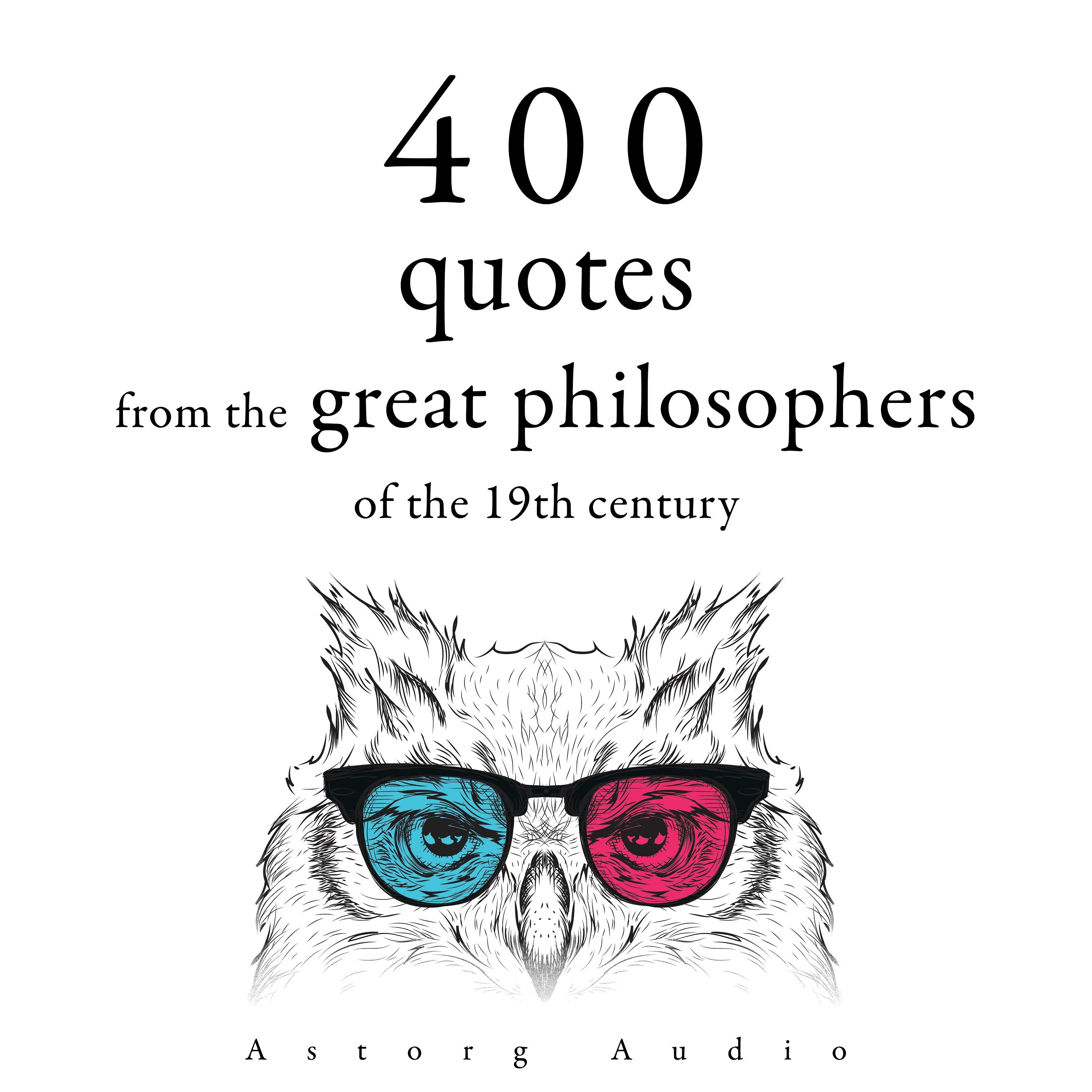 400 Quotations from the Great Philosophers of the 19th Century, audiobook by Ralph Waldo Emerson, Søren Kierkegaard, Friedrich Nietzsche, Arthur Schopenhauer