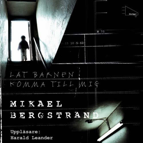 Låt barnen komma till mig, ljudbok av Mikael Bergstrand