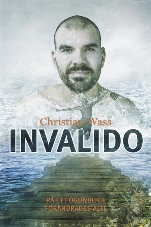 Invalido : på ett ögonblick förändrades allt, e-bog af Christian Wass