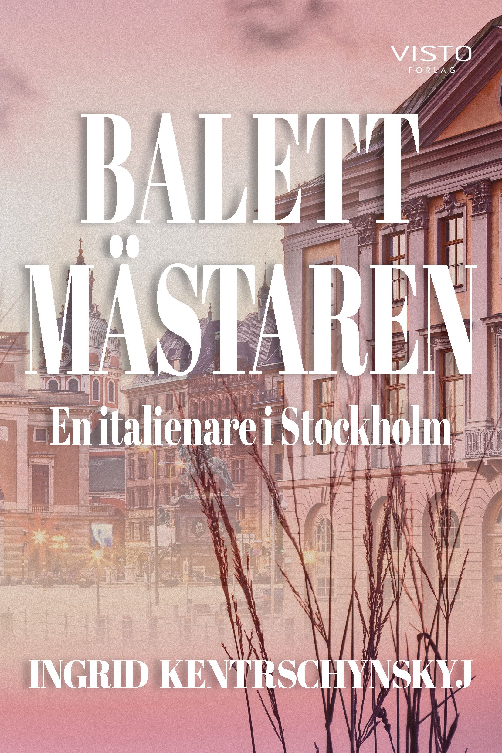 Balettmästaren en italienare i Stockholm, e-bok av Ingrid Kentrschynskyj