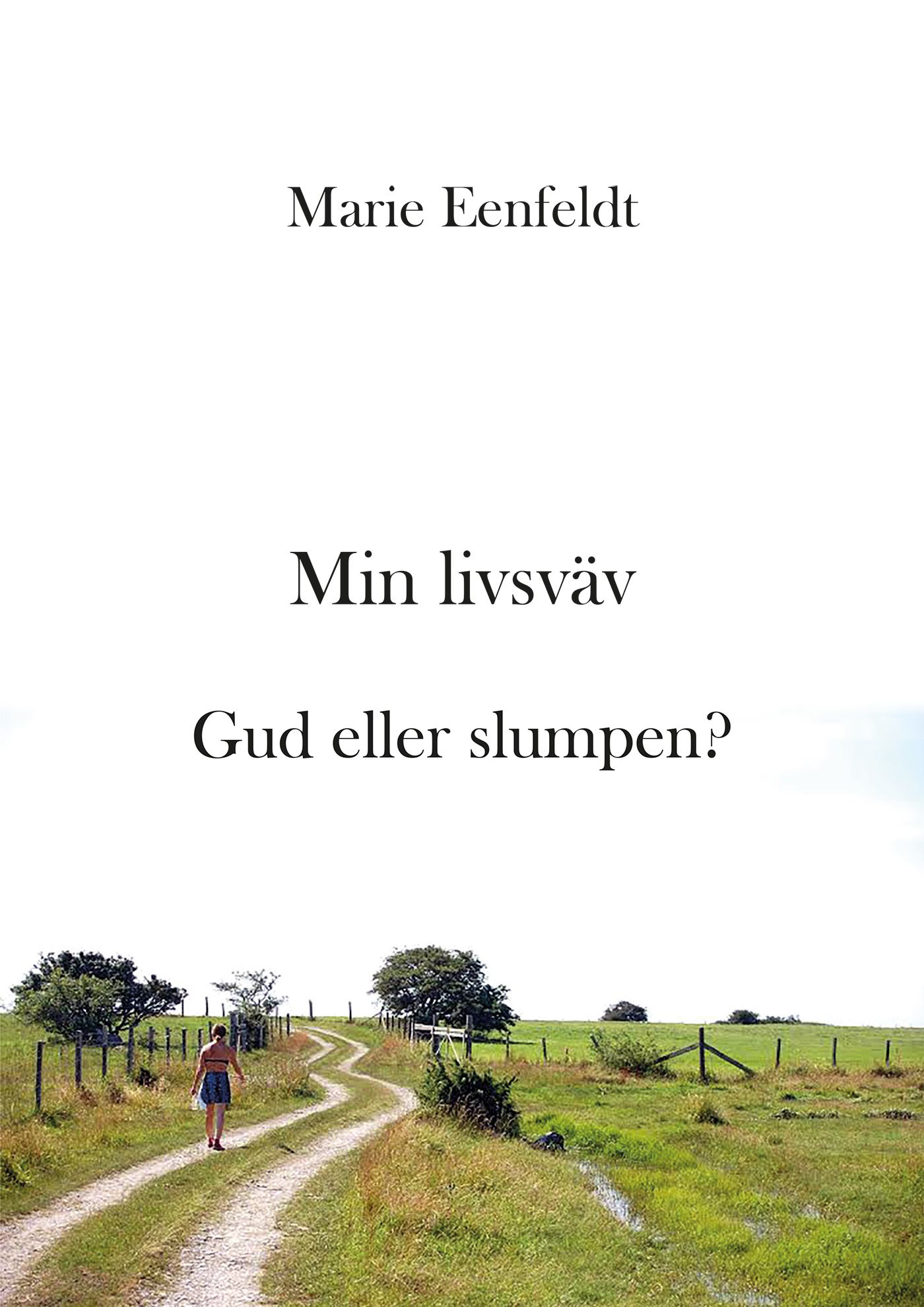 Min livsväv - Gud eller slumpen?, e-bog af Marie Eenfeldt