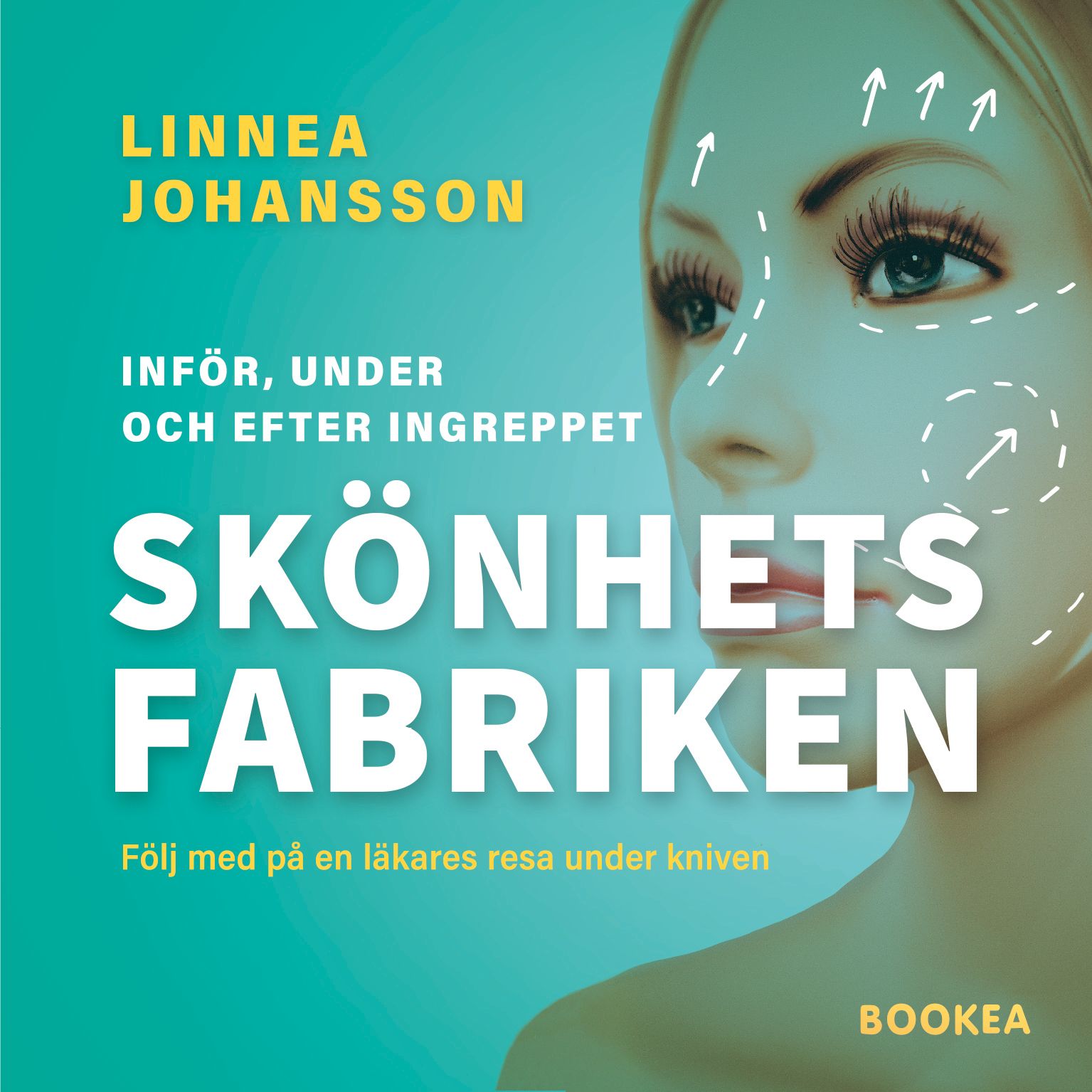Skönhetsfabriken : följ med på en läkares resa under kniven, ljudbok av Linnéa Johansson