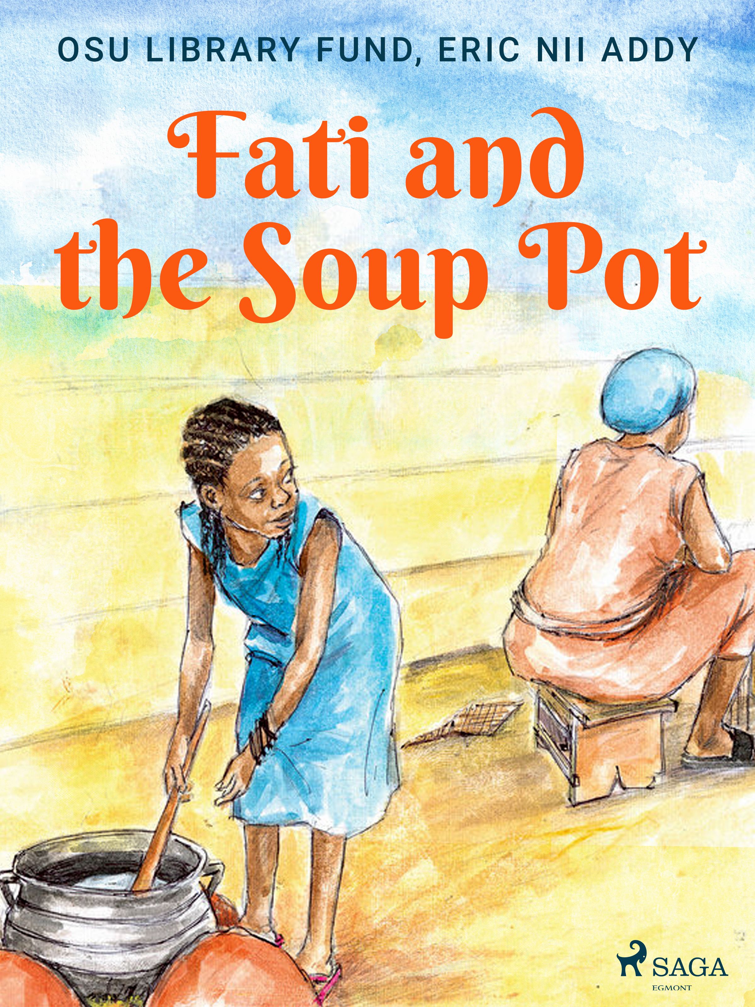 Fati and the Soup Pot, eBook by Eric Nii Addy, Osu Library Fund