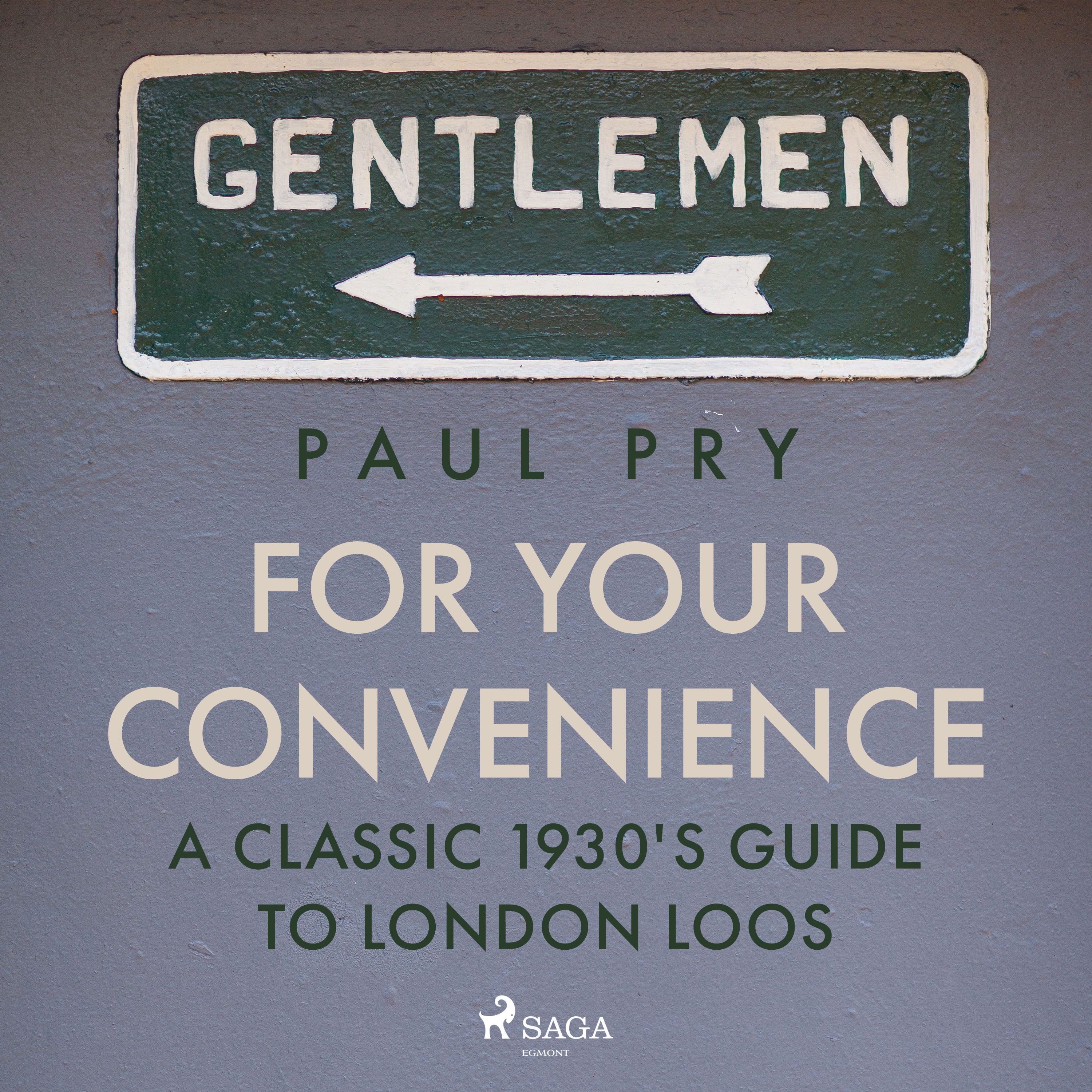 For Your Convenience - A CLASSIC 1930'S GUIDE TO LONDON LOOS, audiobook by Paul Pry