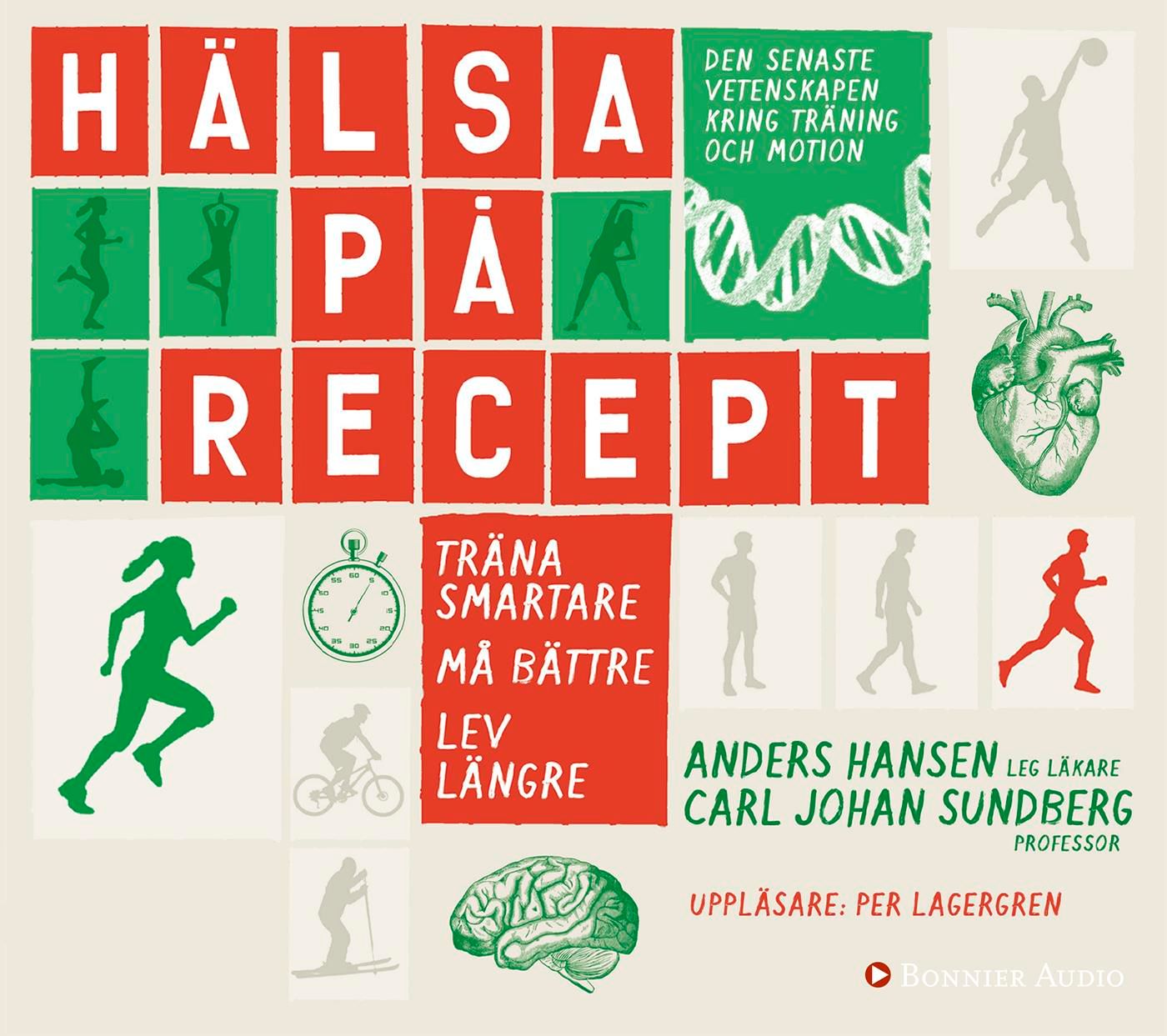 Hälsa på recept : träna smartare, må bättre, lev längre, ljudbok av Anders Hansen, Carl Johan Sundberg