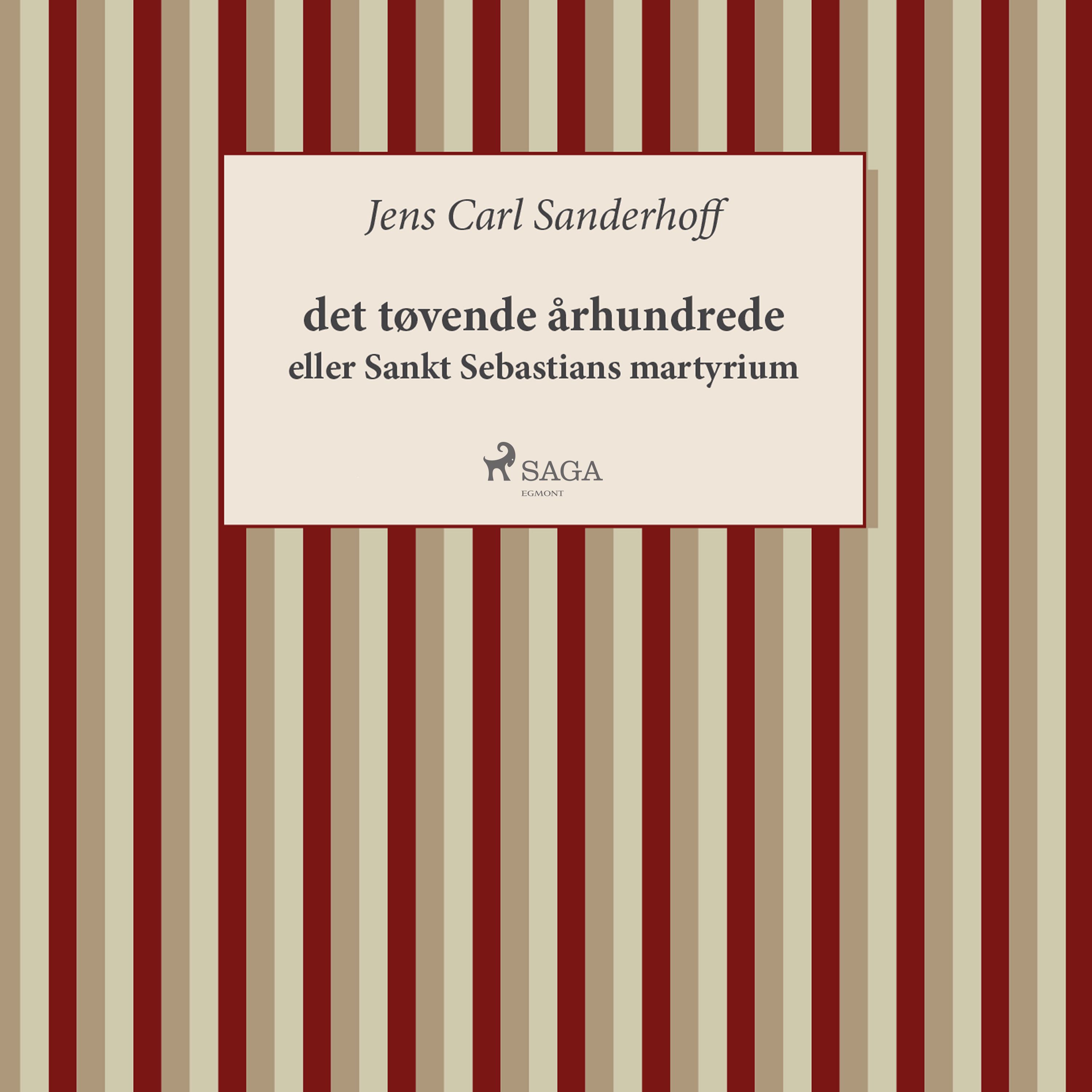 det tøvende århundrede eller Sankt Sebastians Martyrium, ljudbok av Jens Carl Sanderhoff