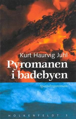 Pyromanen i badebyen, lydbog af Kurt Haurvig Juhl