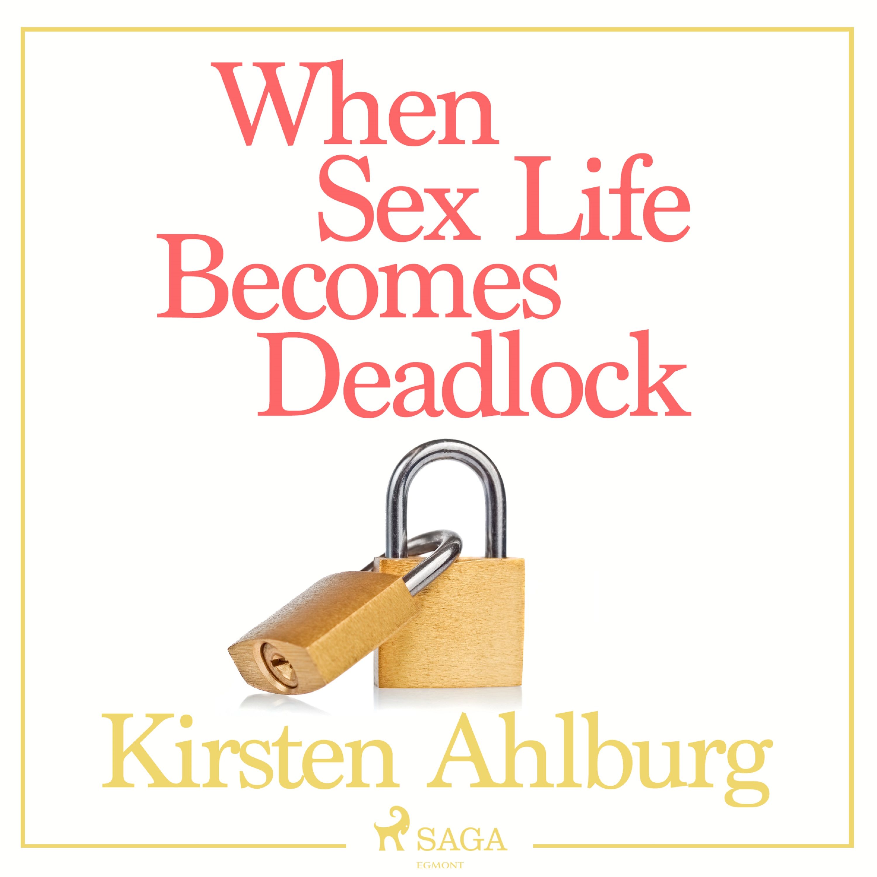 When Sex Life Becomes Deadlock, ljudbok av Kirsten Ahlburg