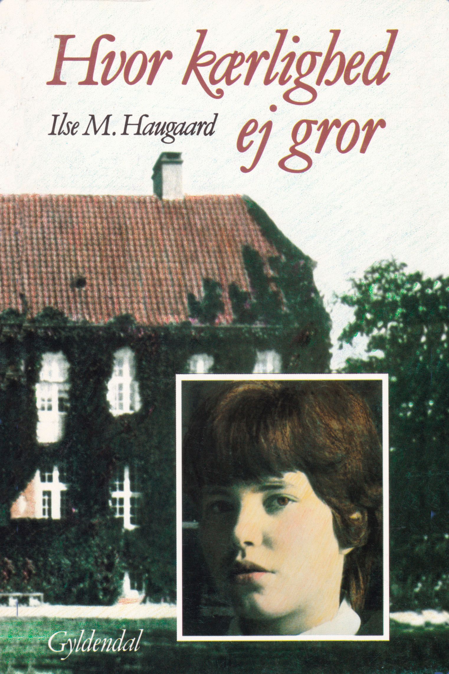 Hvor kærlighed ej gror, eBook by Ilse M. Haugaard