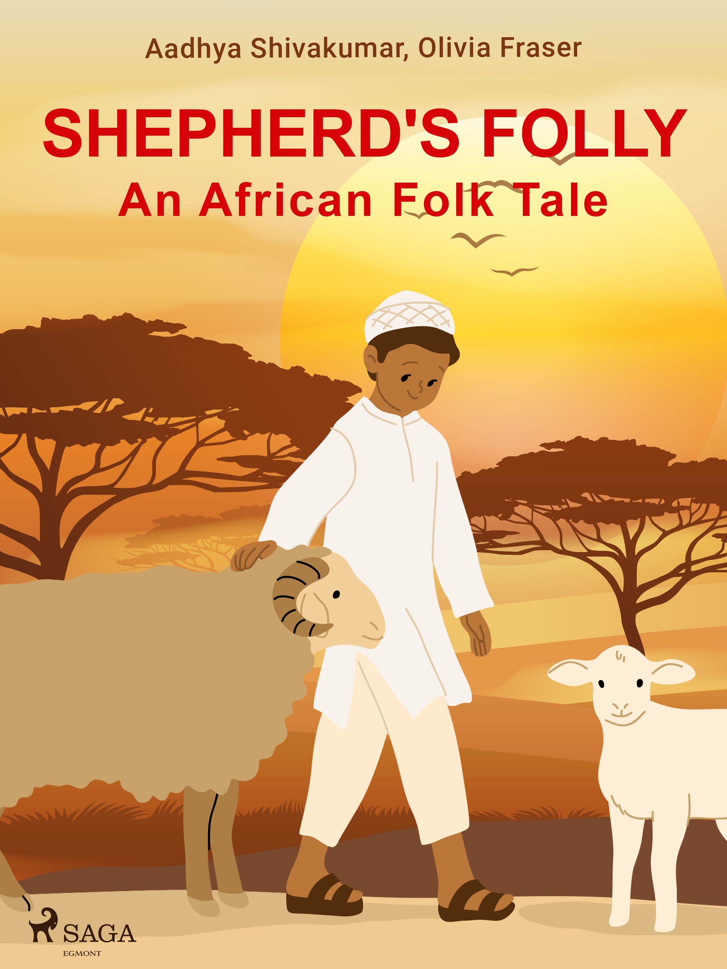 Shepherd's Folly. An African Folk Tale, e-bok av Olivia Fraser, Aadhya Shivakumar