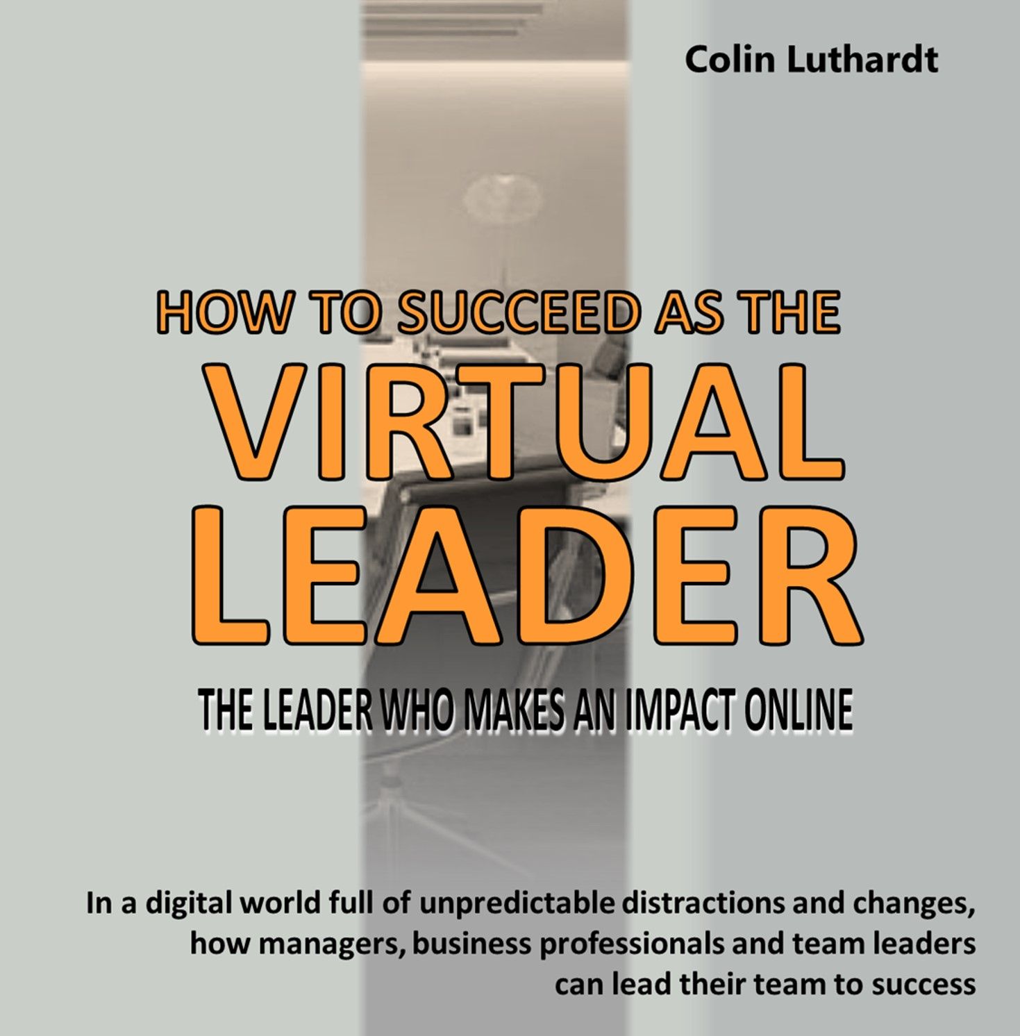 The Virtual Leader, lydbog af Colin Luthardt