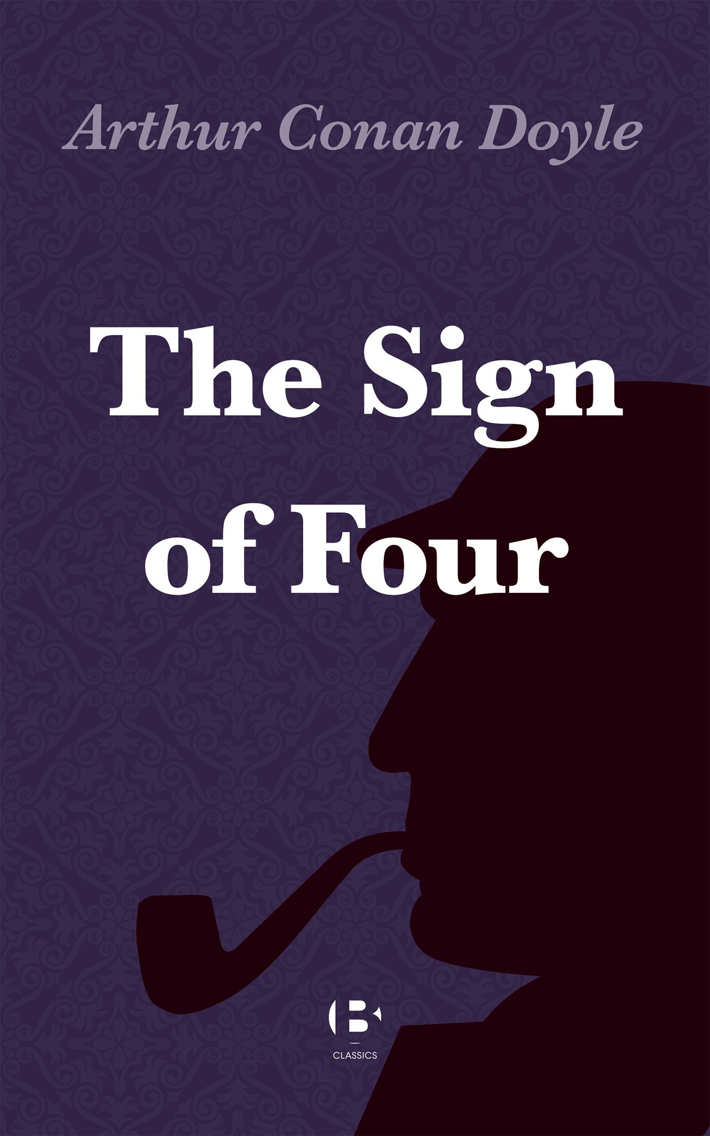 The Sign of Four, eBook by Arthur Conan Doyle