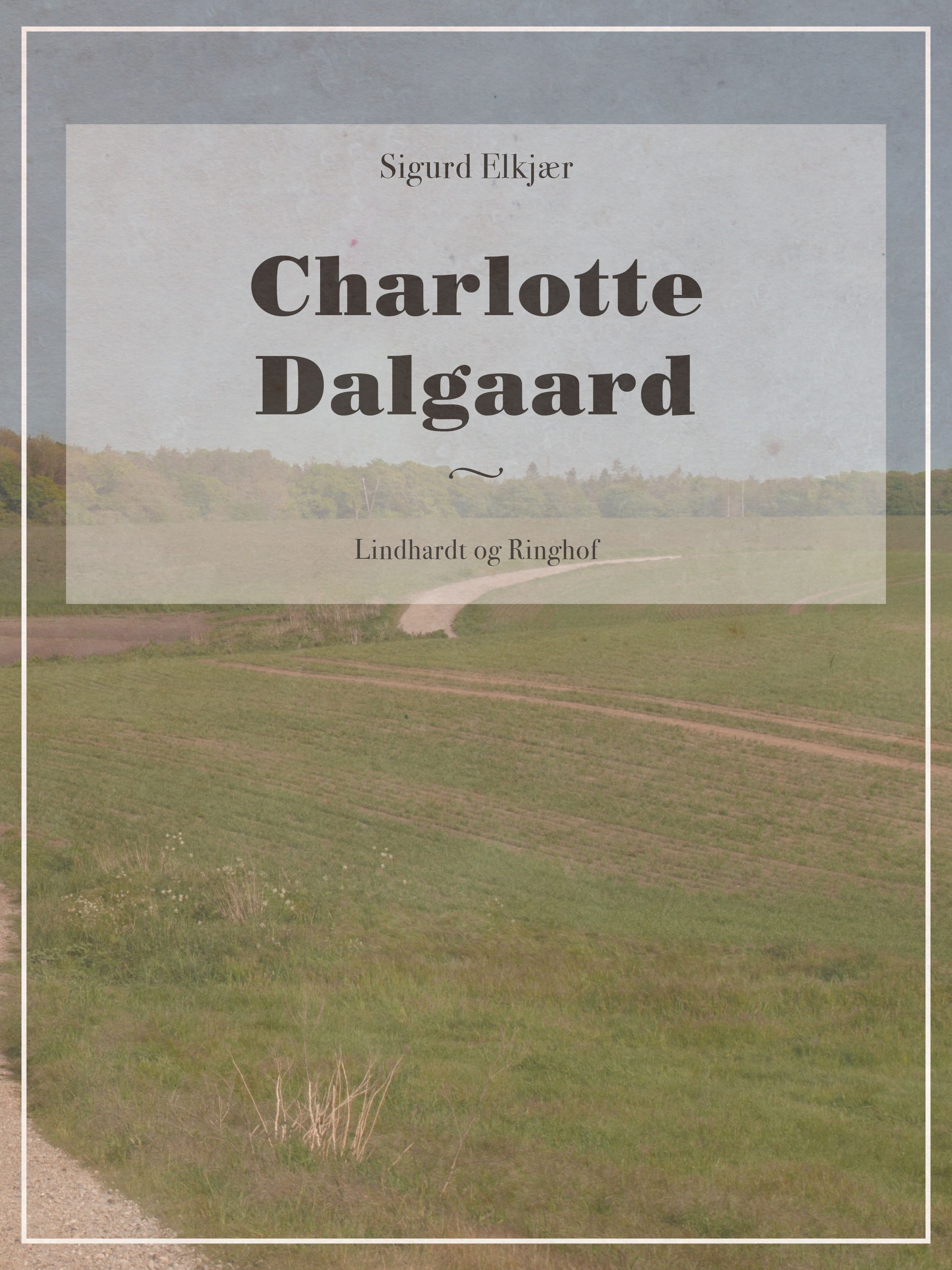 Charlotte Dalgaard, eBook by Sigurd Elkjær